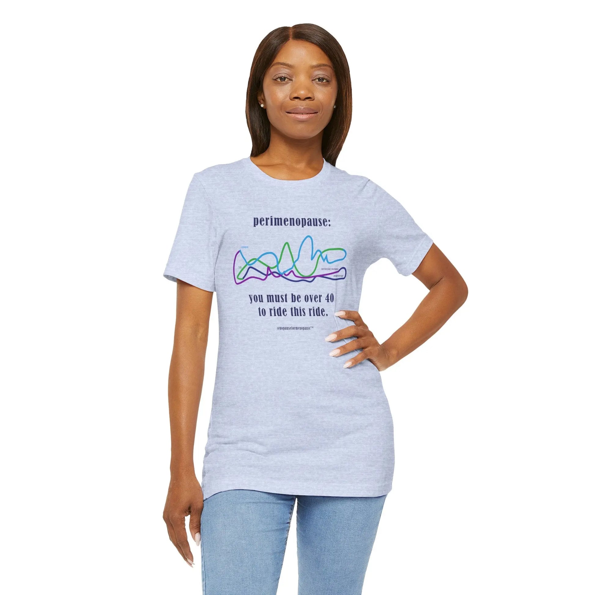 Perimenopause "Ride this Ride" Unisex Tee (Color: Light Blue) - #NoPauseForMenopause