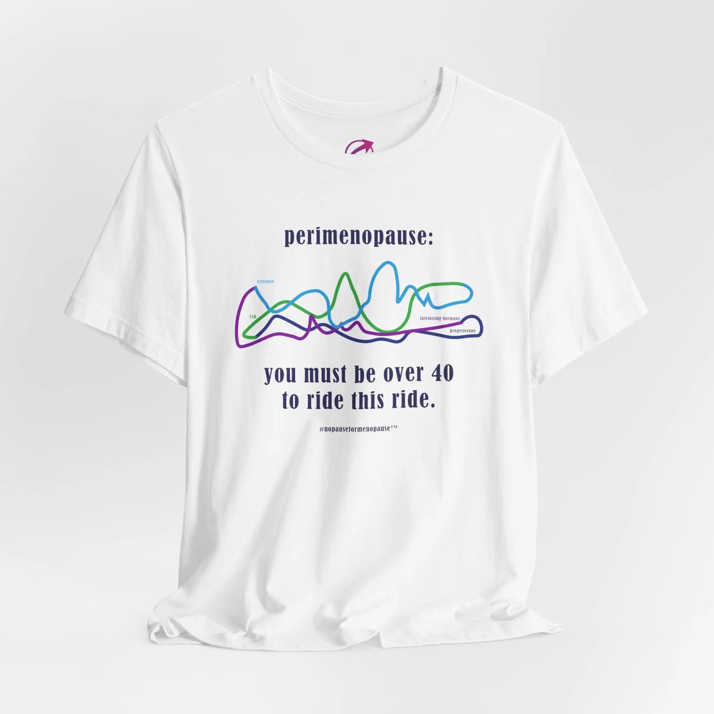 Perimenopause "Ride this Ride" Unisex Tee (Color: White) - #NoPauseForMenopause