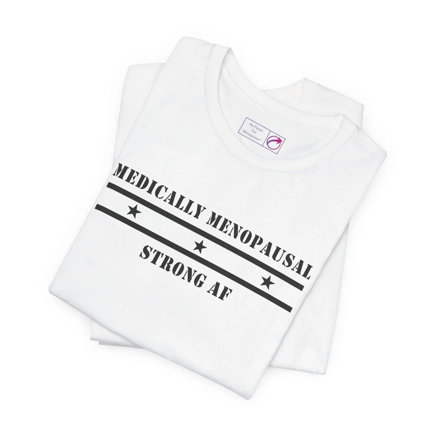 "Medically Menopausal: Strong AF" Unisex Tee Printify