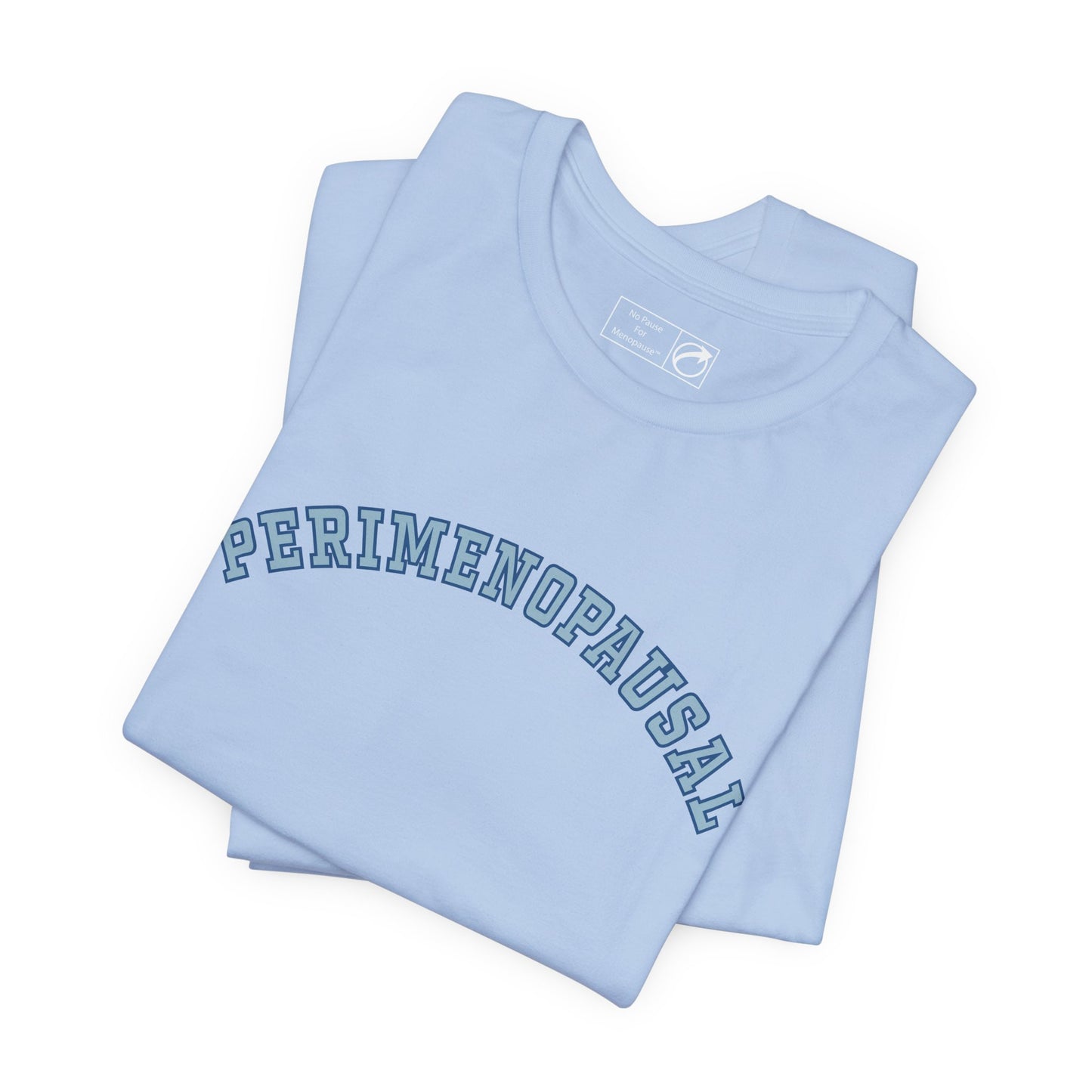 "Perimenopausal" Unisex Tee - #NoPauseForMenopause