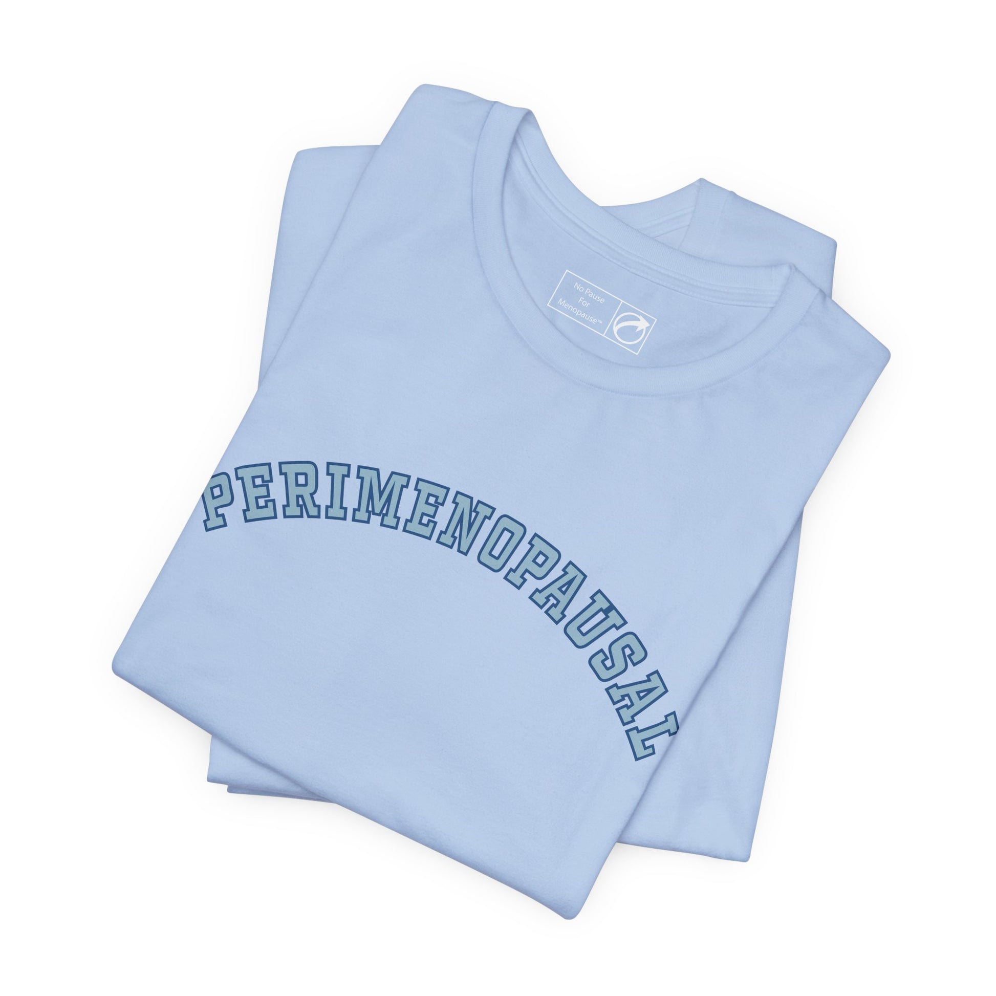 "Perimenopausal" Unisex Tee - #NoPauseForMenopause