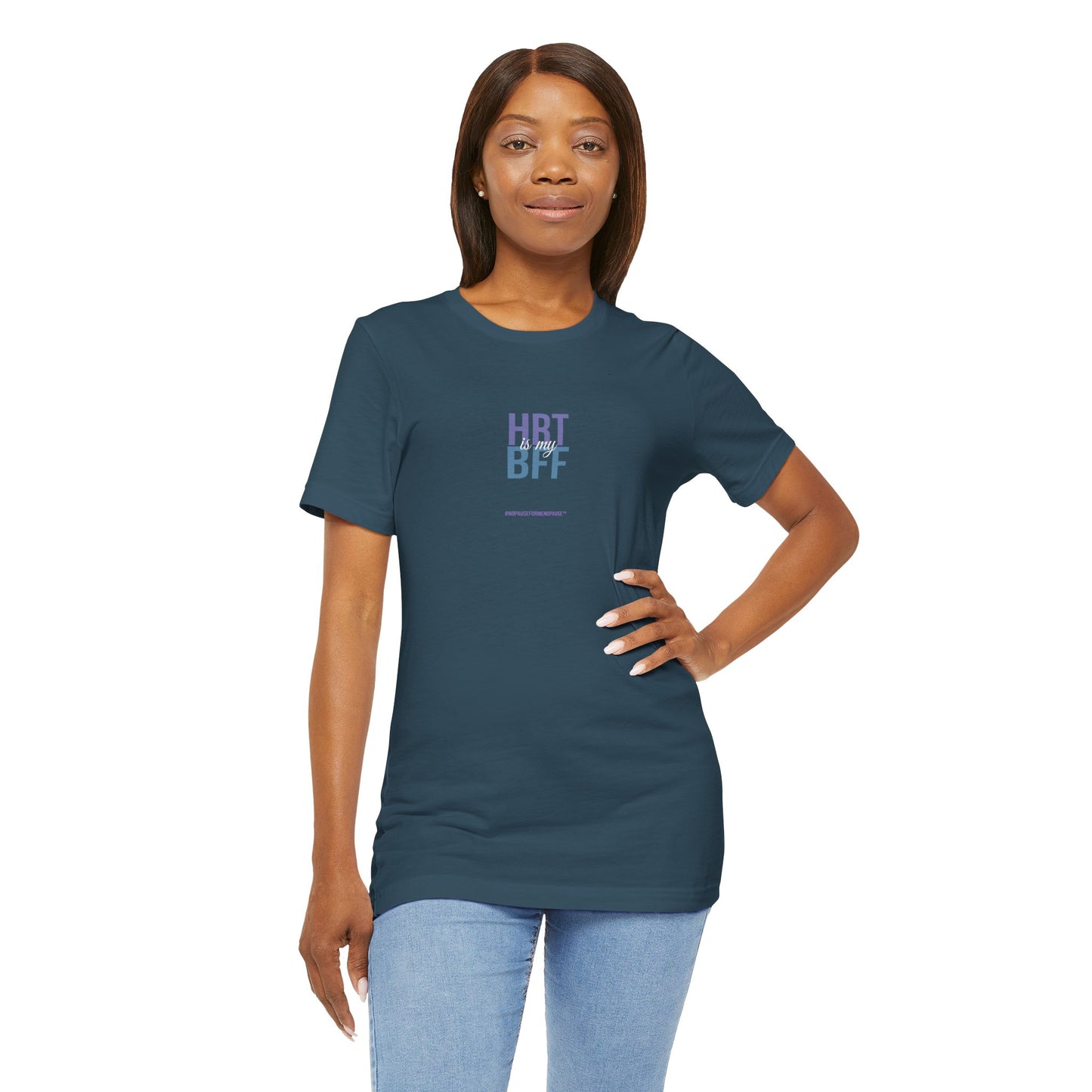 "HRT is my BFF" Unisex Tee - #NoPauseForMenopause