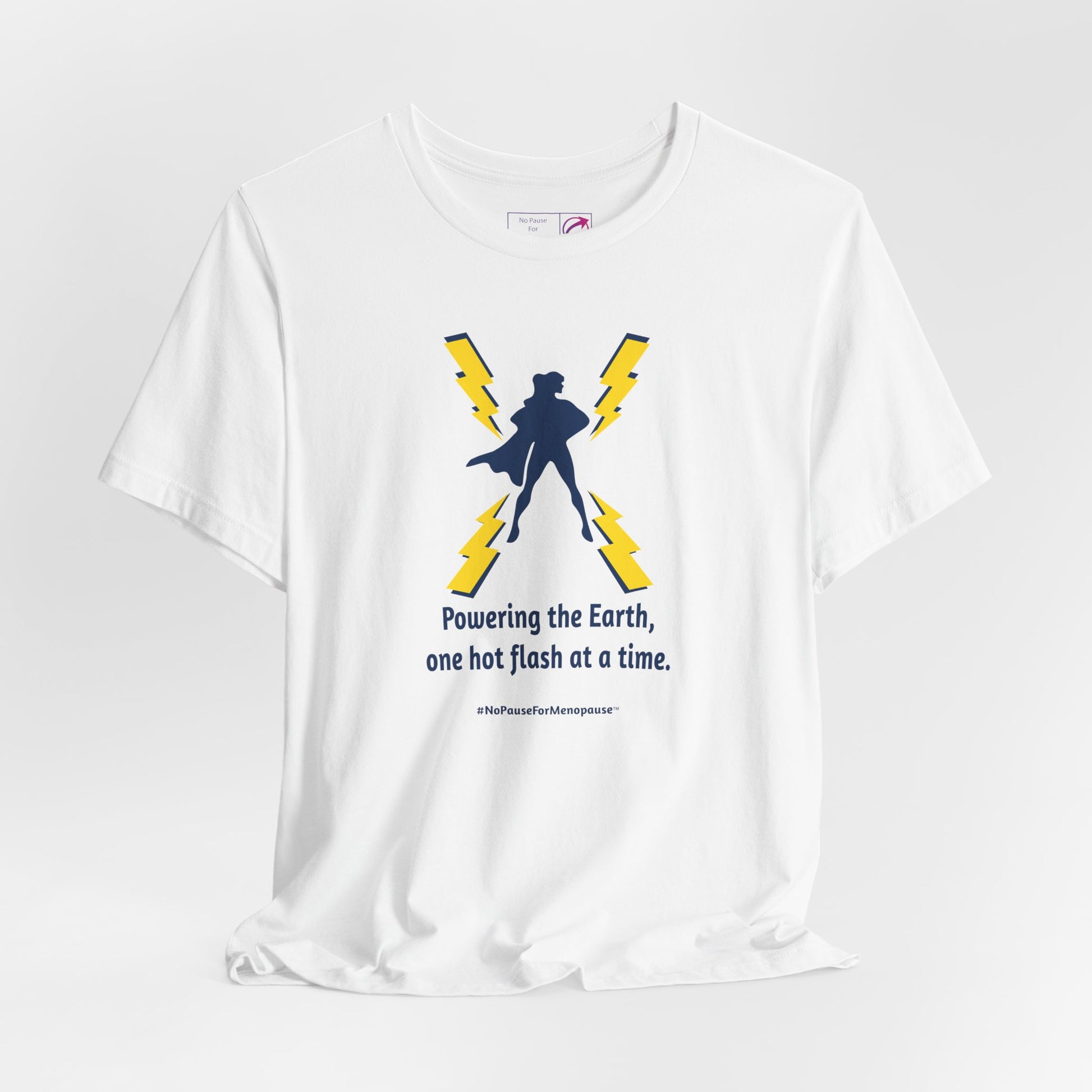 "Powering the Earth" Unisex Tee - #NoPauseForMenopause