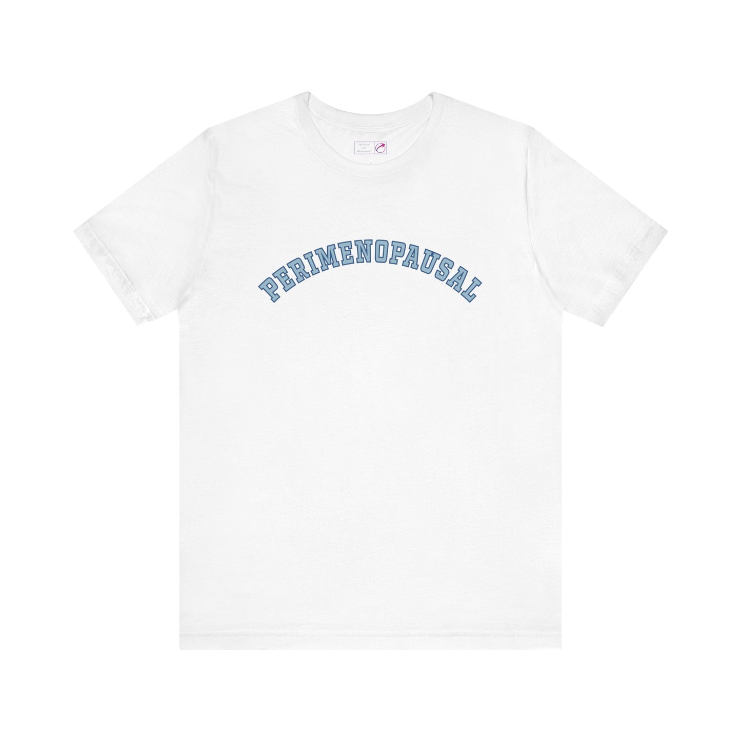 "Perimenopausal" Unisex Tee - #NoPauseForMenopause