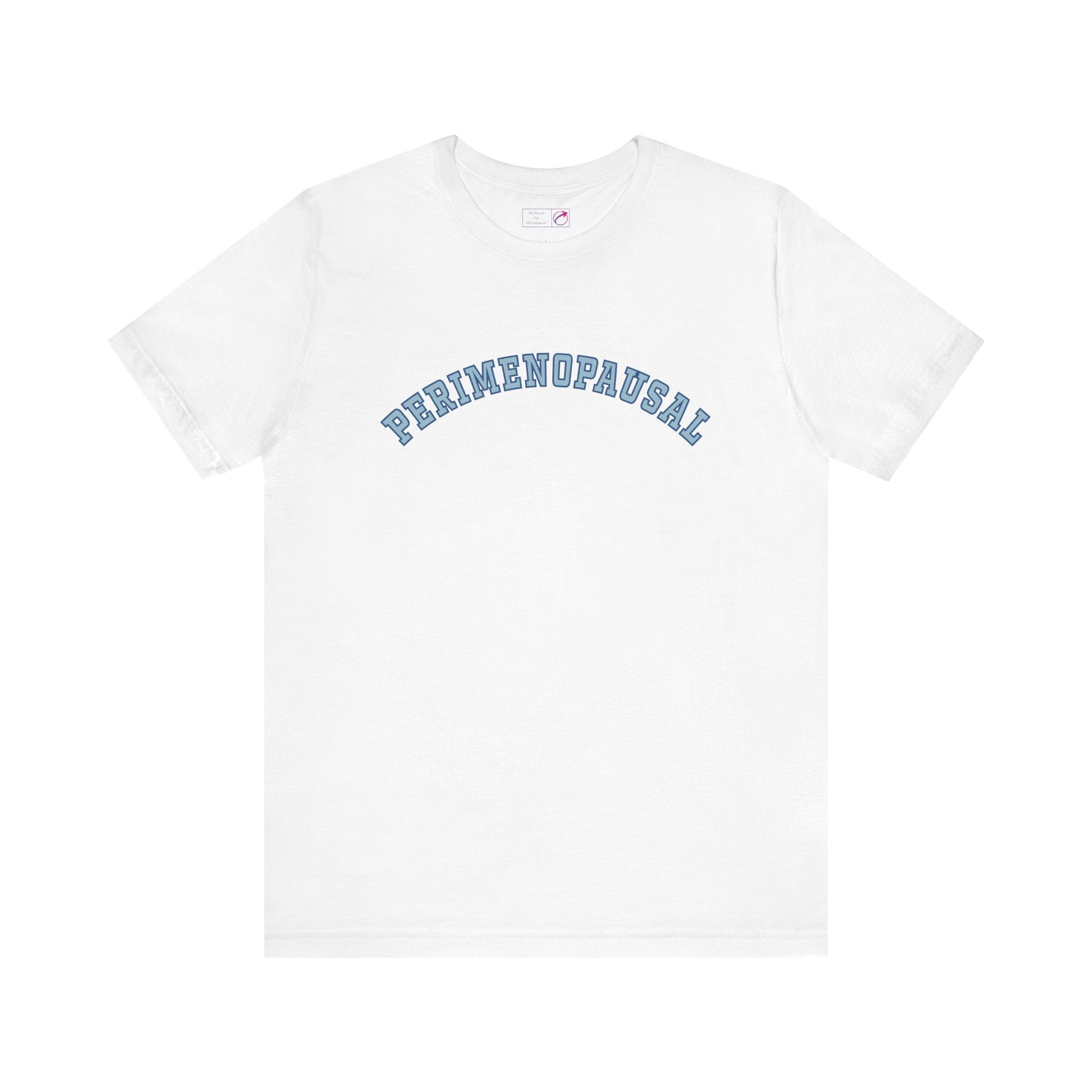 "Perimenopausal" Unisex Tee - #NoPauseForMenopause