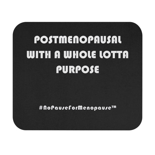 "Postmenopausal With . . . Purpose" Mouse Pad Printify