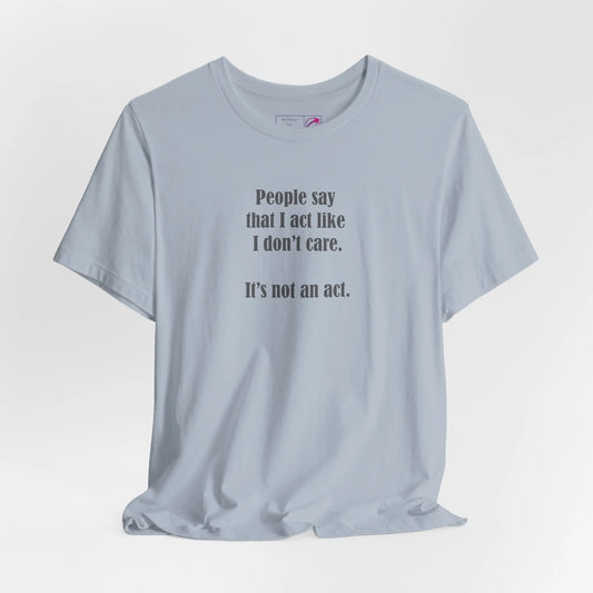 "I Don't Care" Unisex Tee Printify