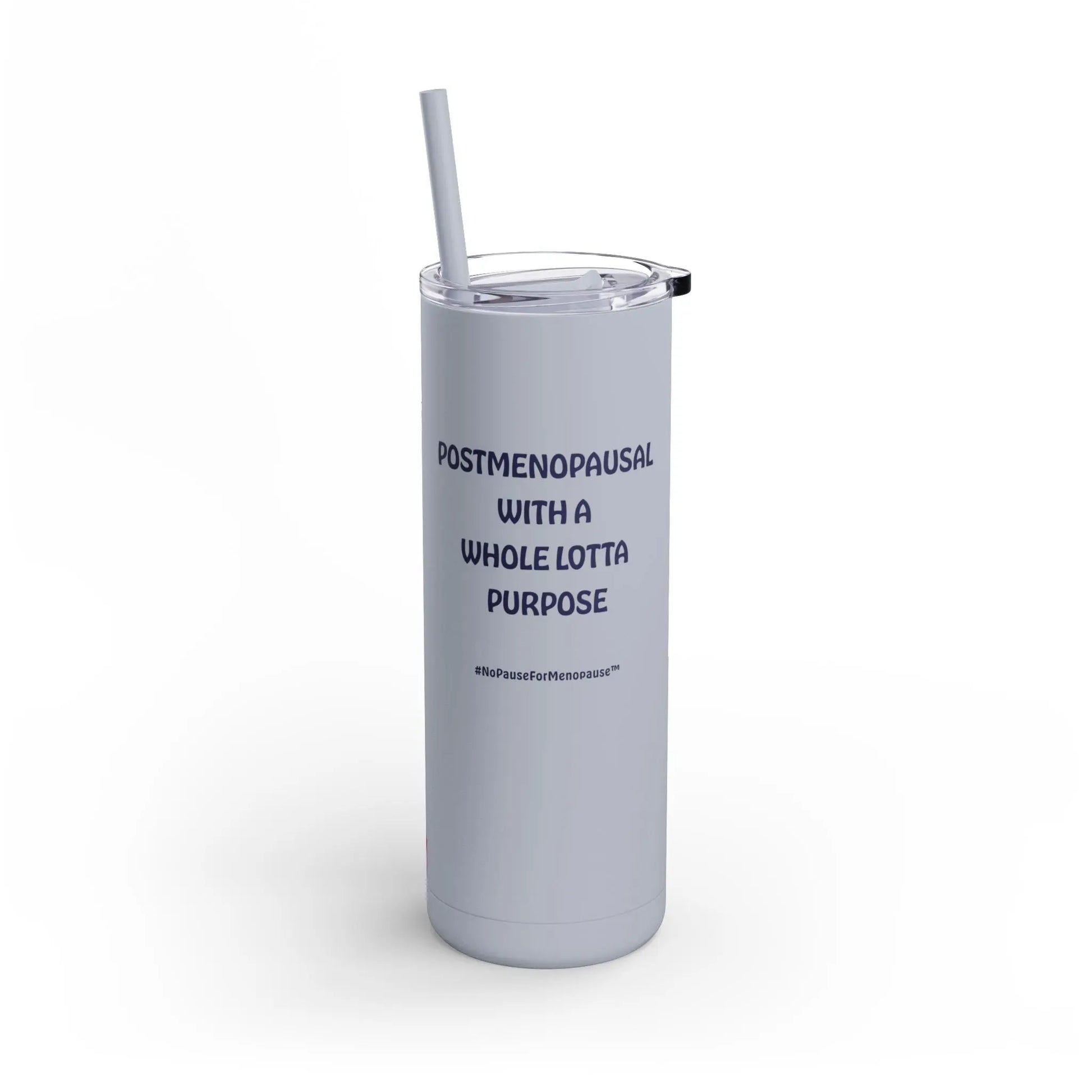 "Postmenopausal With ... Purpose" Skinny Tumbler (Color: Dusty Blue) - #NoPauseForMenopause