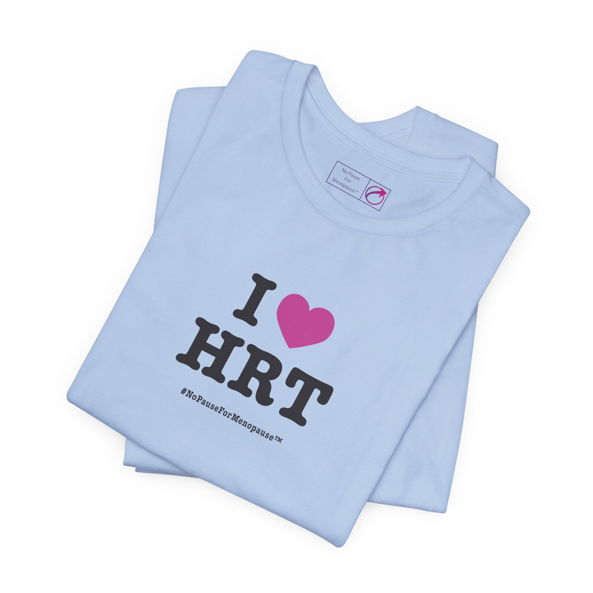 "I Heart HRT" Unisex Tee - #NoPauseForMenopause
