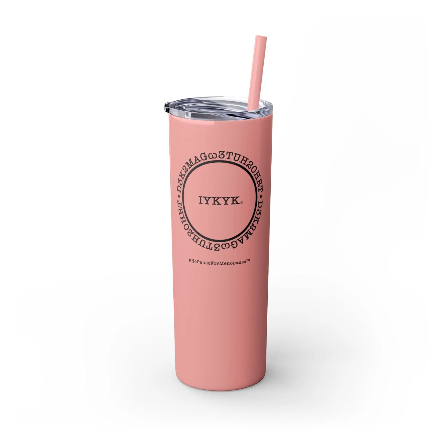 Front View - "IYKYK" Skinny Tumbler with Straw (Peach) - #NoPauseForMenopause