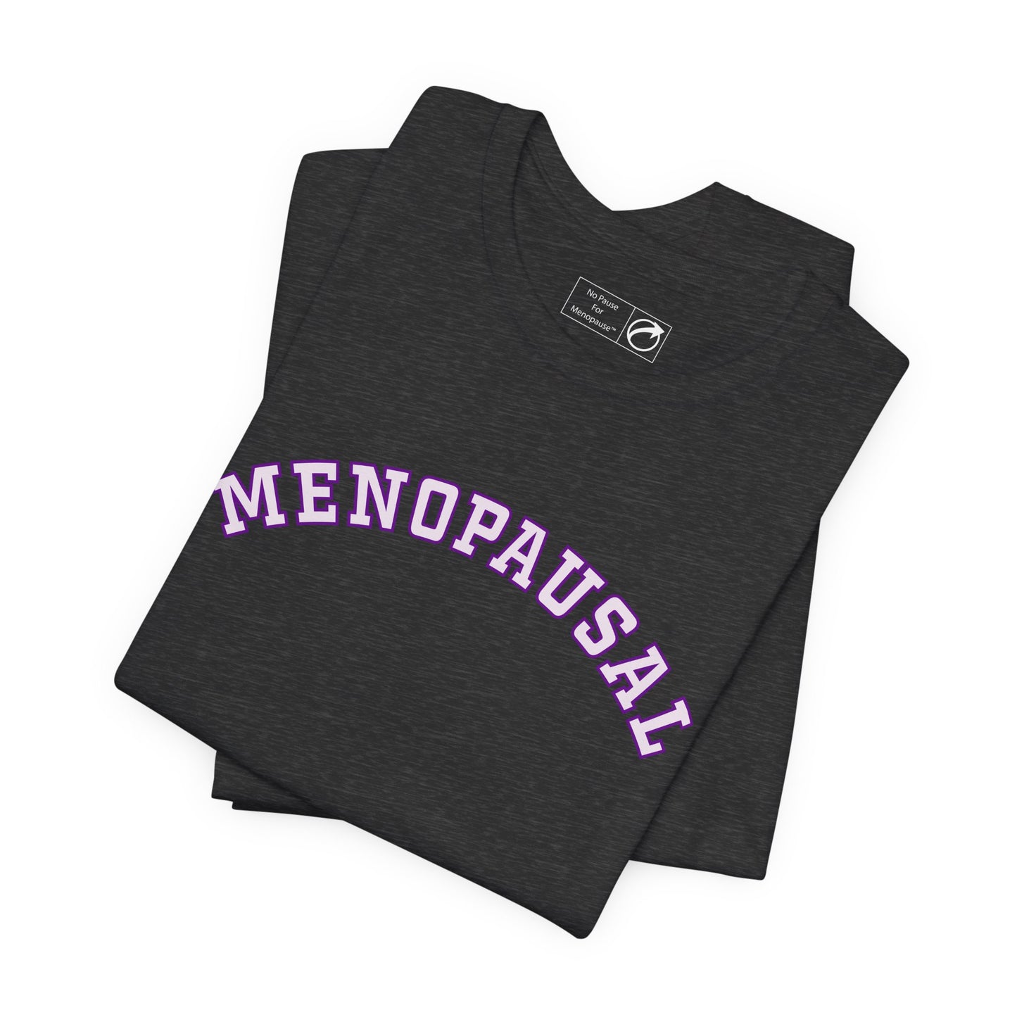 "Menopausal" Unisex Jersey Short Sleeve Tee - #NoPauseForMenopause