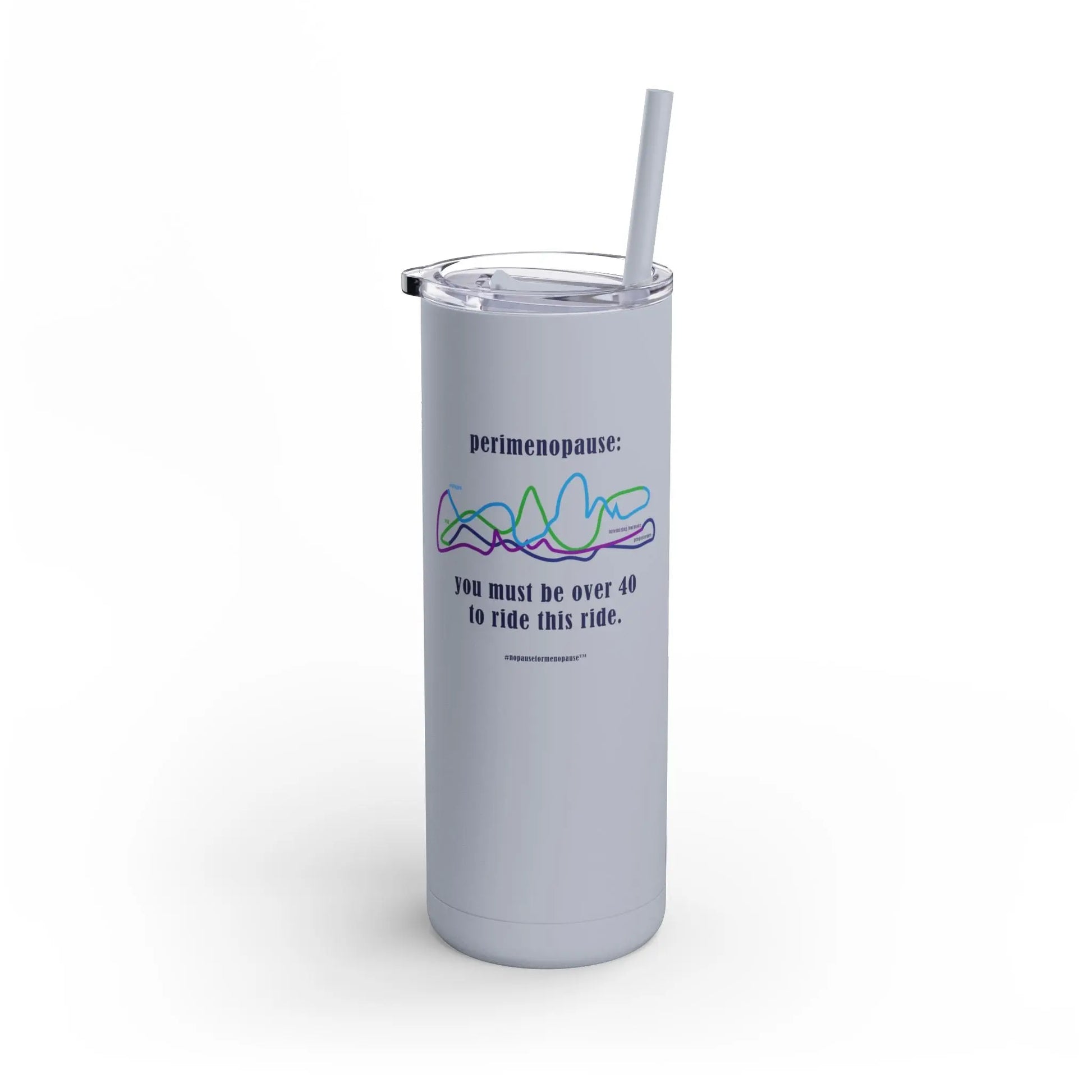 Perimenopause "Ride This Ride" Skinny Tumbler Printify