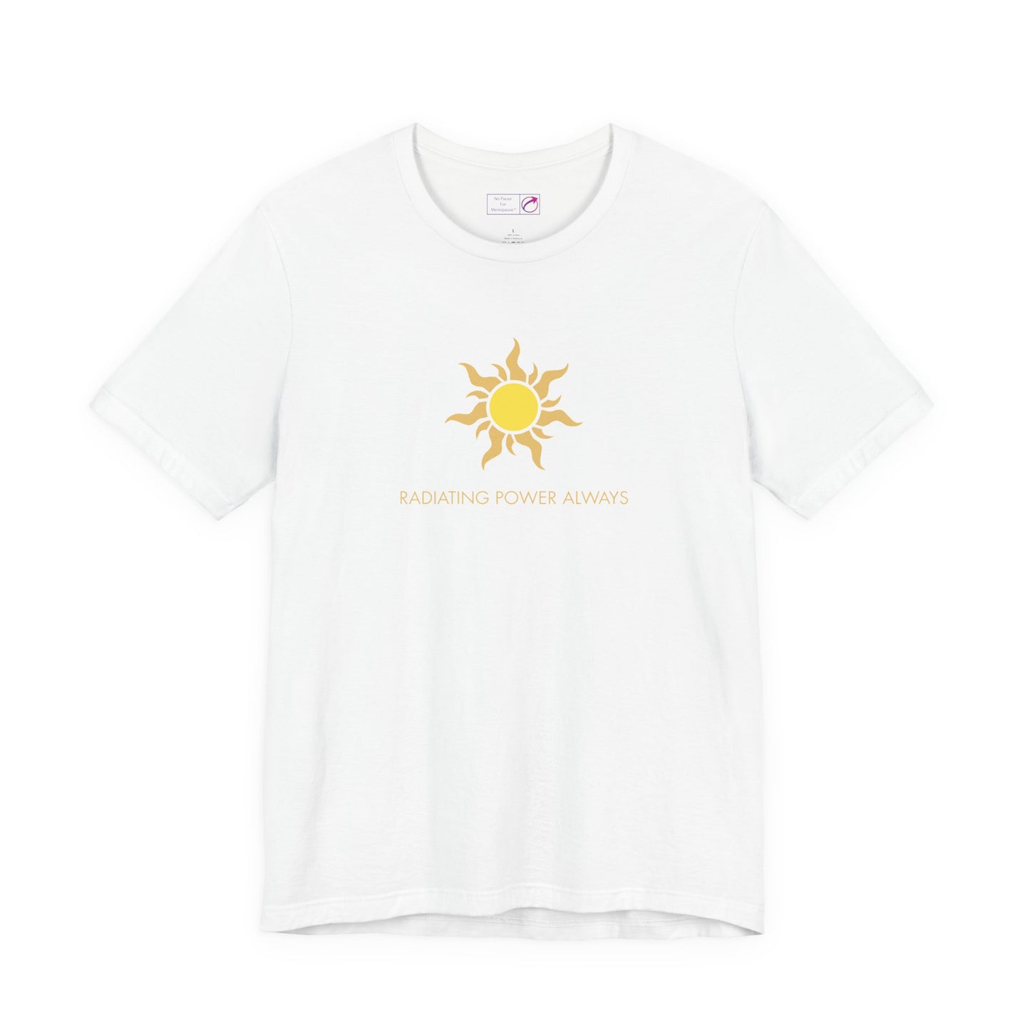 "Radiating Power Always" Tee - #NoPauseForMenopause