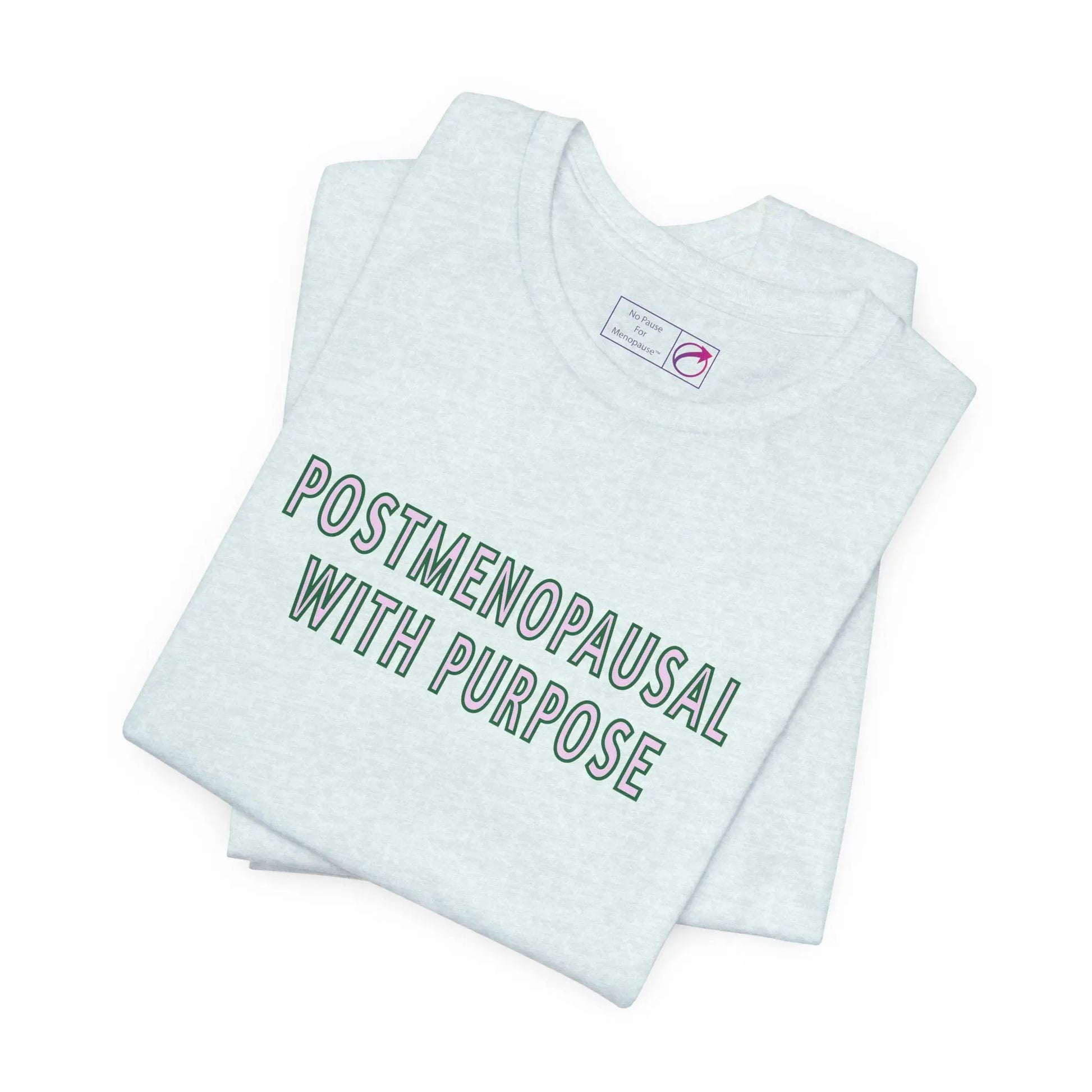 "Postmenopausal With Purpose" Unisex Tee Printify