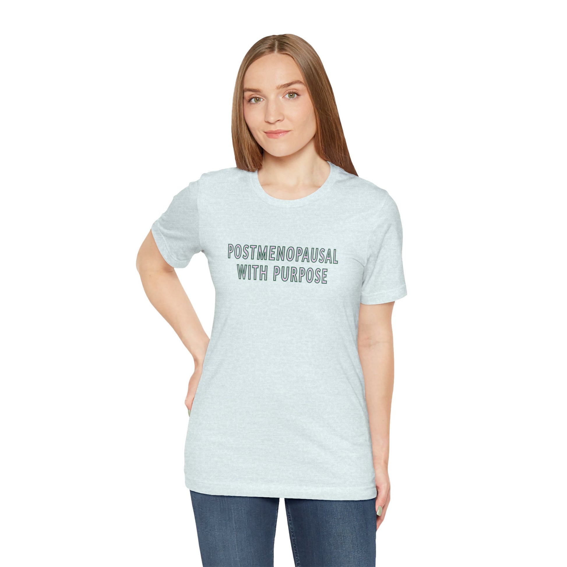 "Postmenopausal With Purpose" Unisex Tee - #NoPauseForMenopause