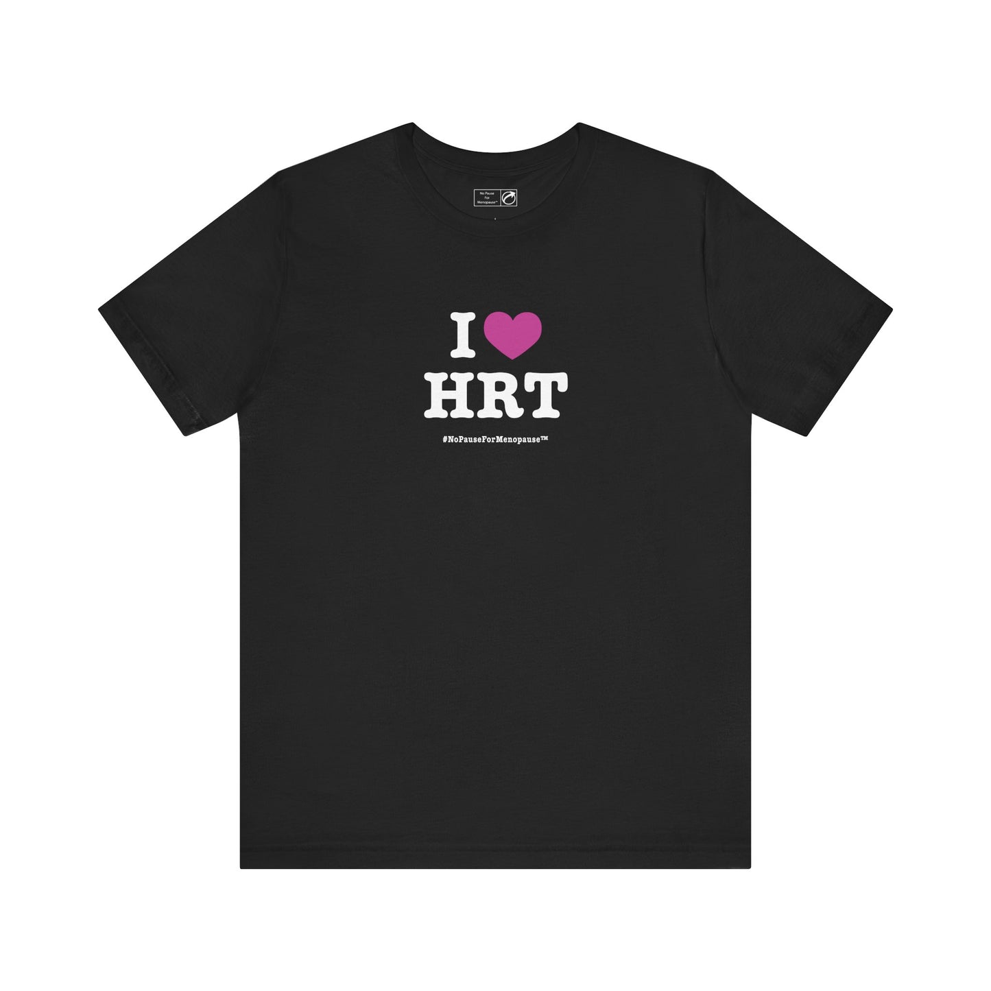 "I Heart HRT" Unisex Tee - #NoPauseForMenopause