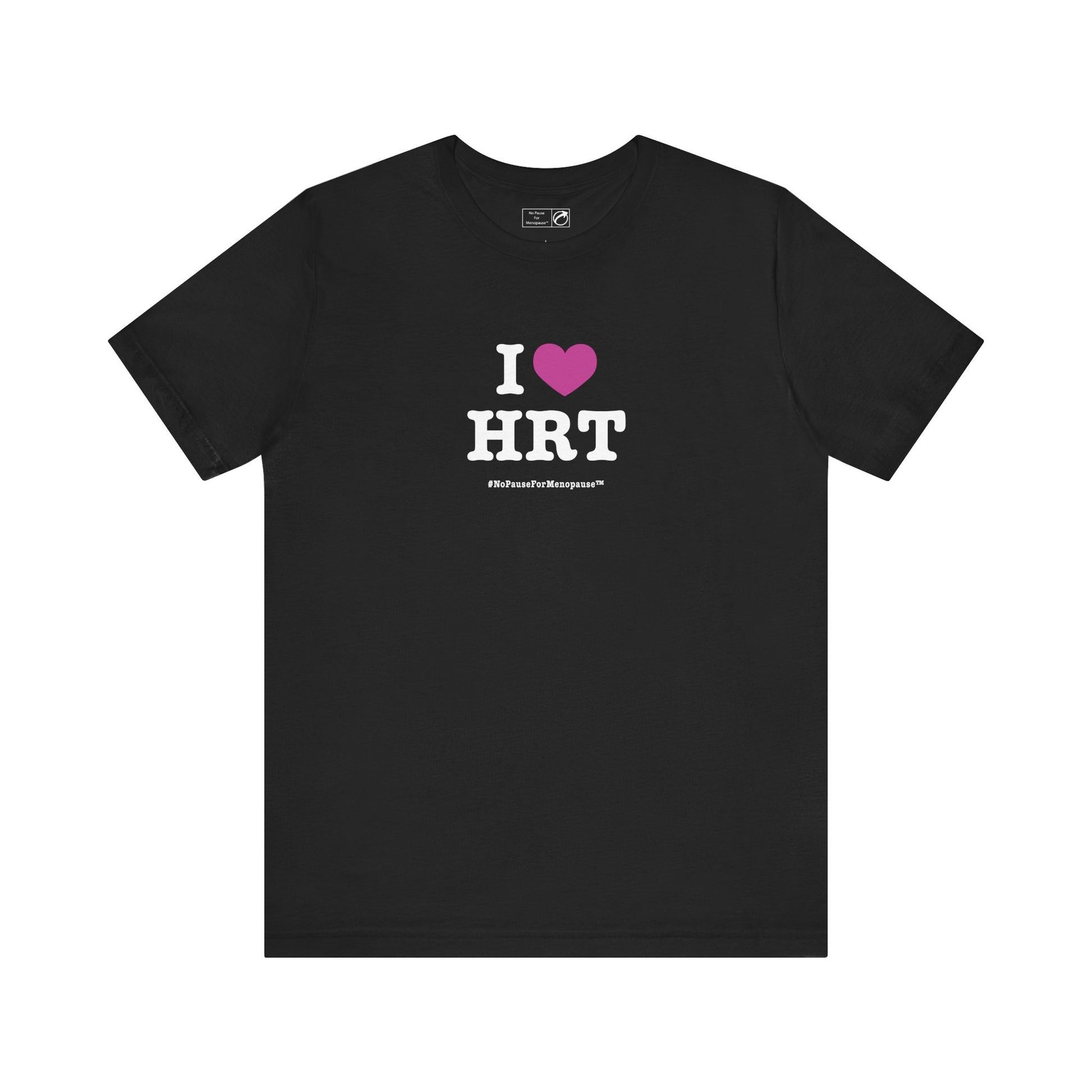 "I Heart HRT" Unisex Tee - #NoPauseForMenopause
