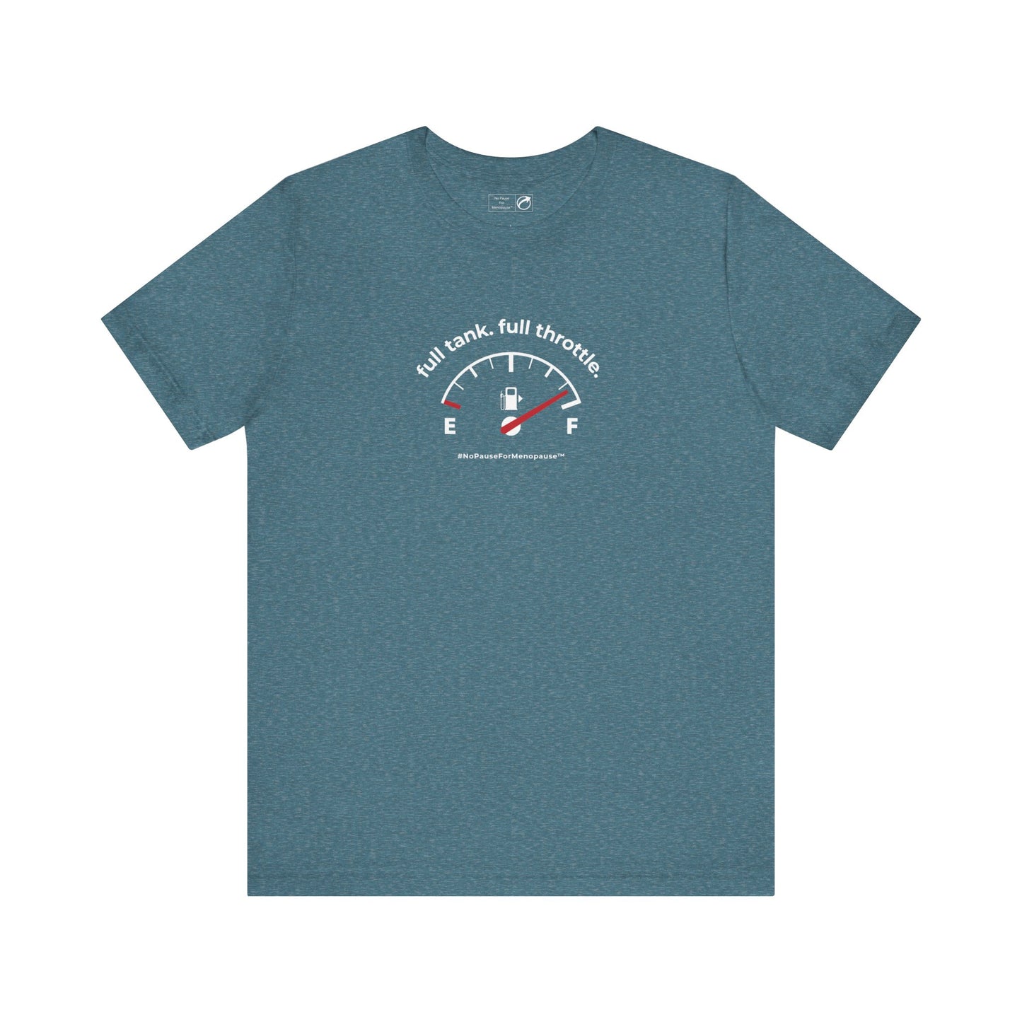 "Full Tank. Full Throttle." Unisex Tee - #NoPauseForMenopause