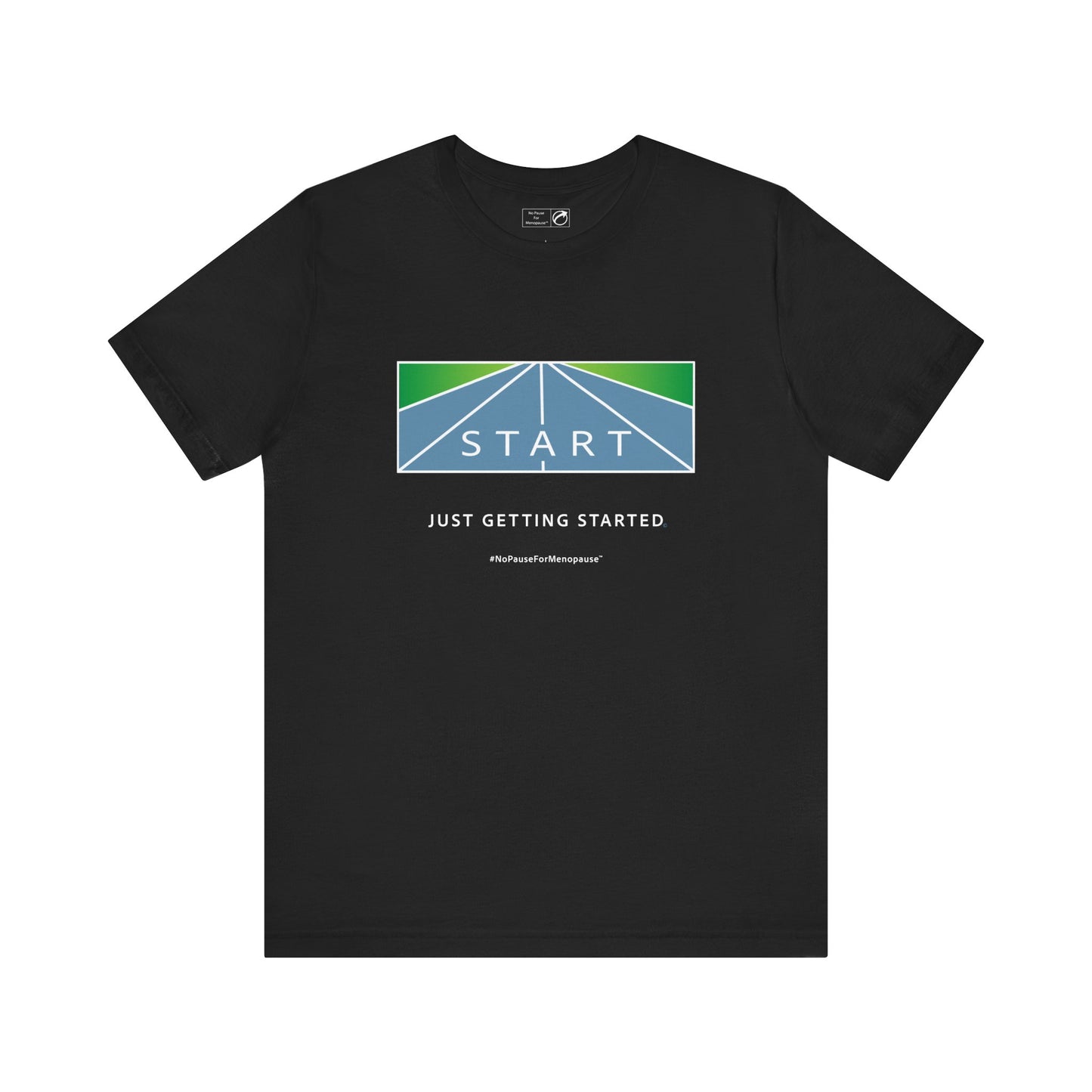 "Just Getting Started" Unisex Tee - #NoPauseForMenopause