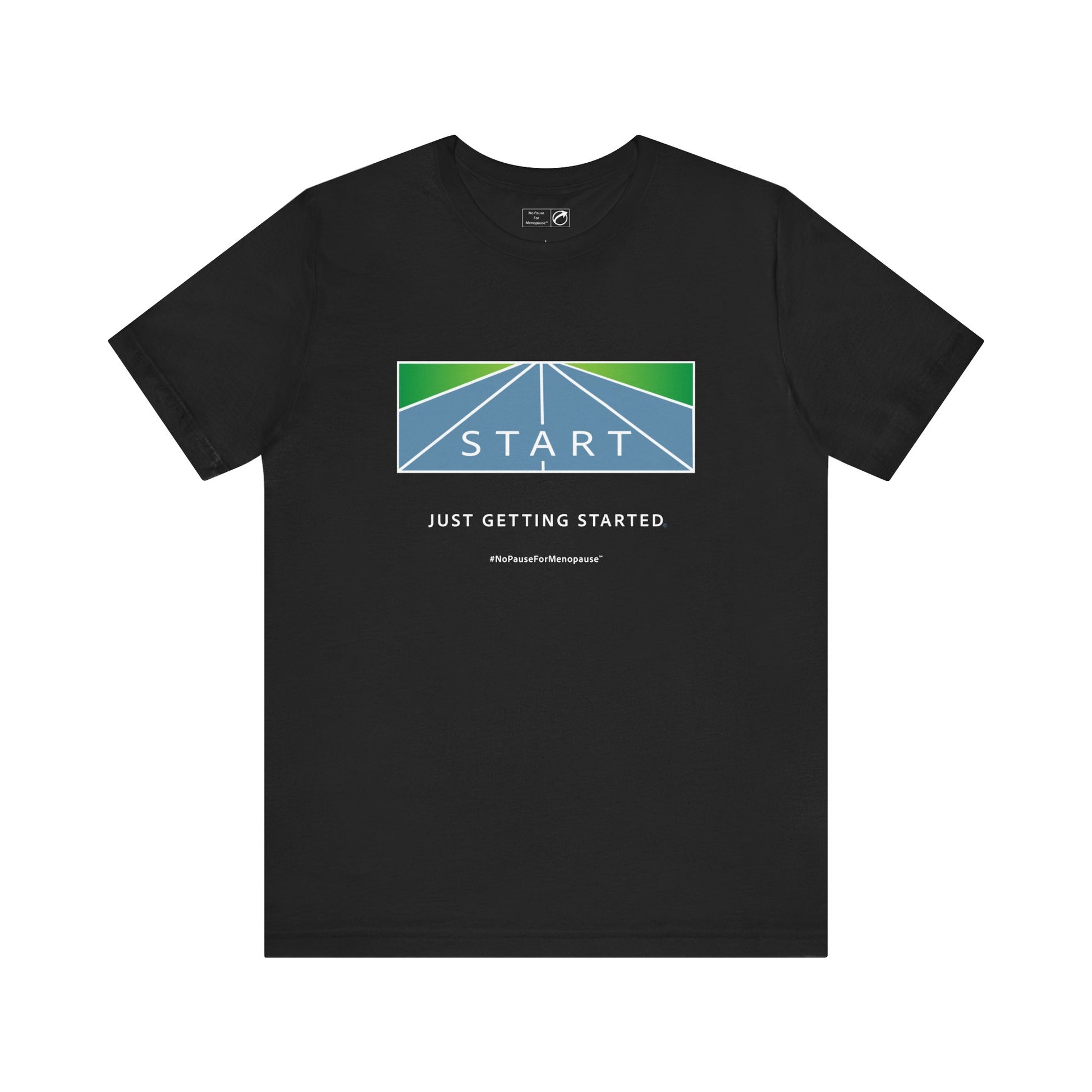 "Just Getting Started" Unisex Tee - #NoPauseForMenopause