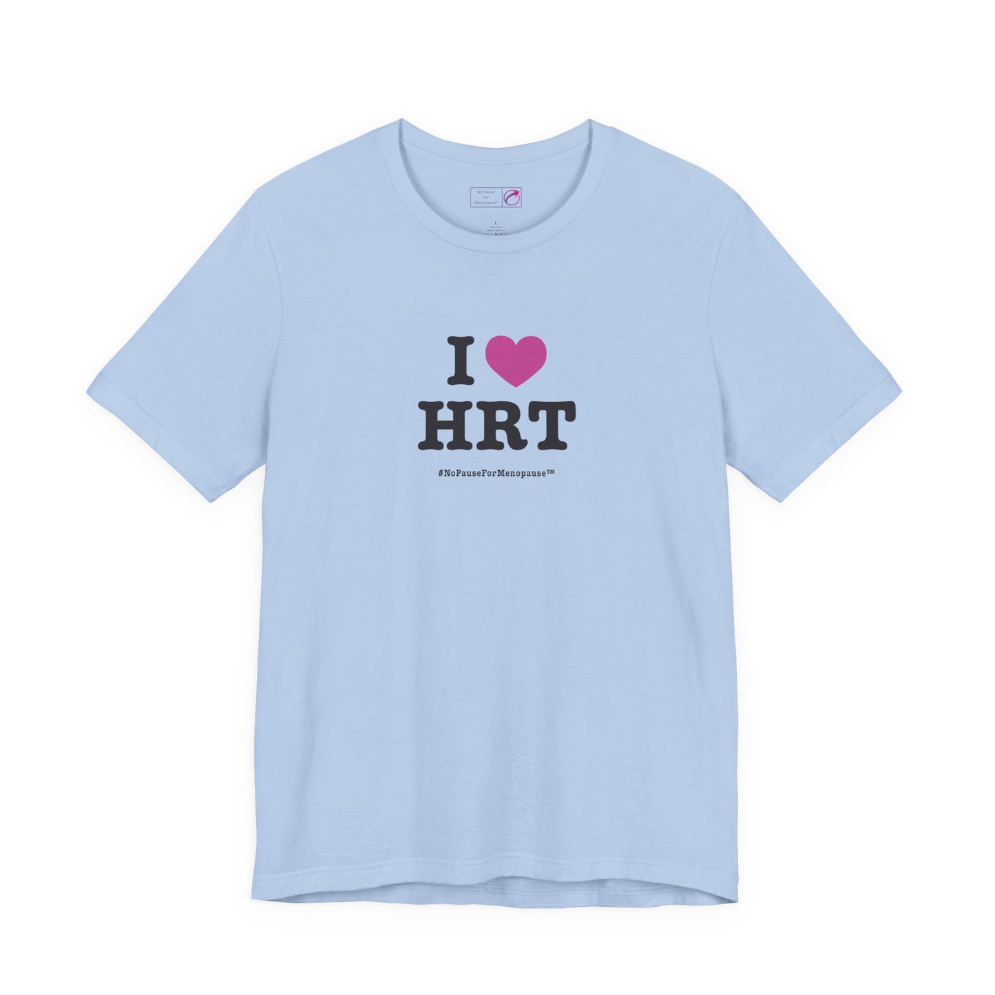 "I Heart HRT" Unisex Tee - #NoPauseForMenopause