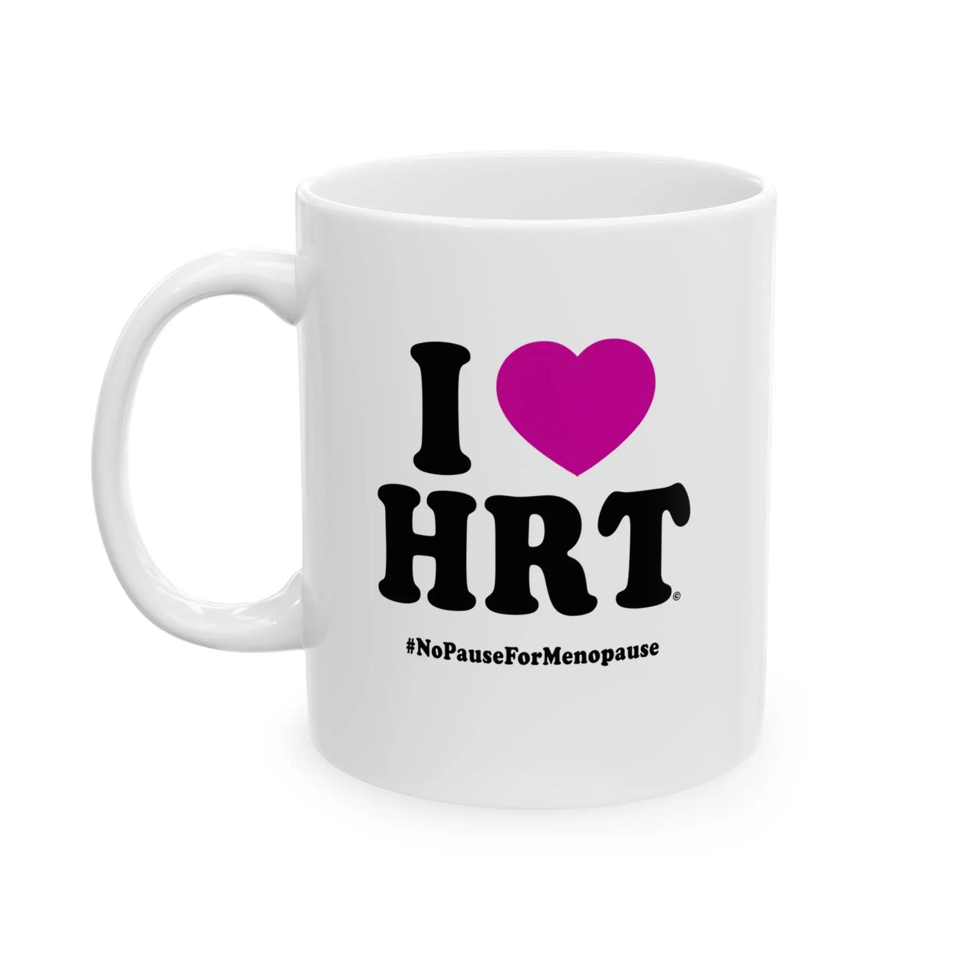 "I Heart HRT" Coffee Mug - #NoPauseForMenopause