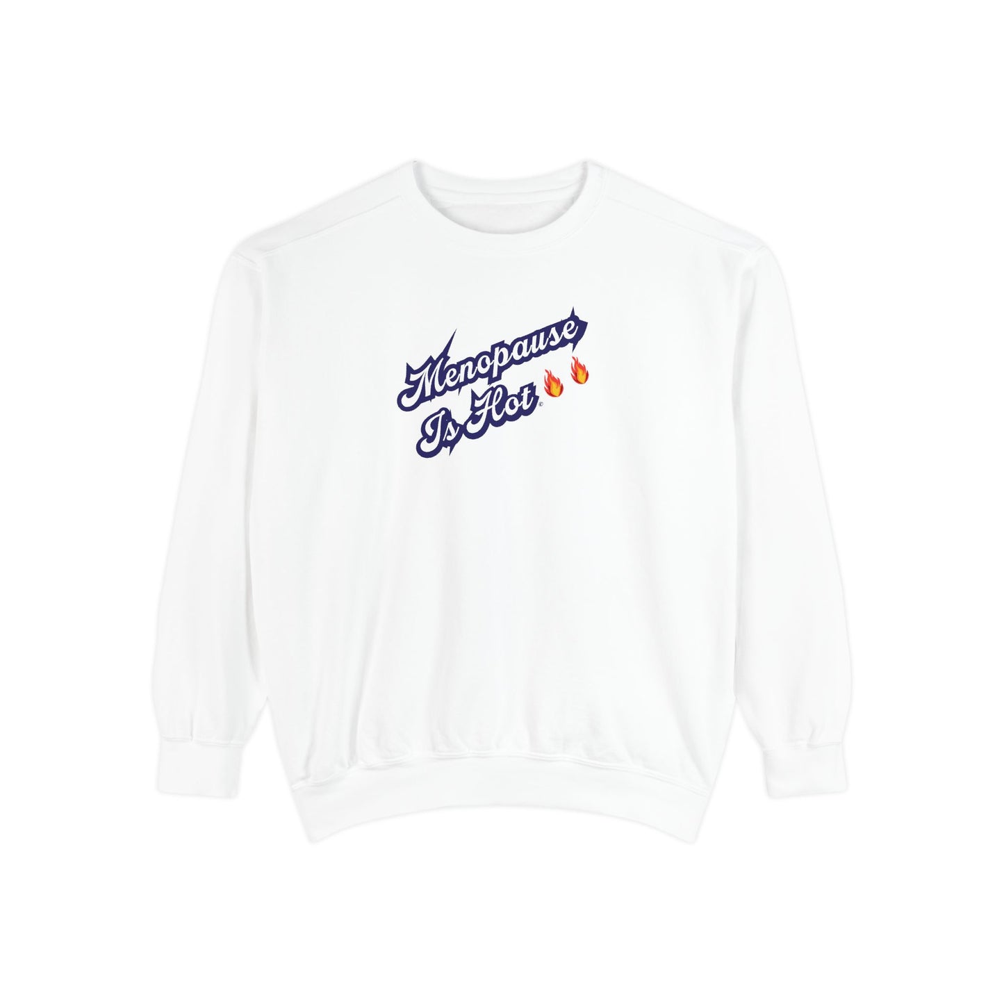 "Menopause Is Hot" Sweatshirt - #NoPauseForMenopause