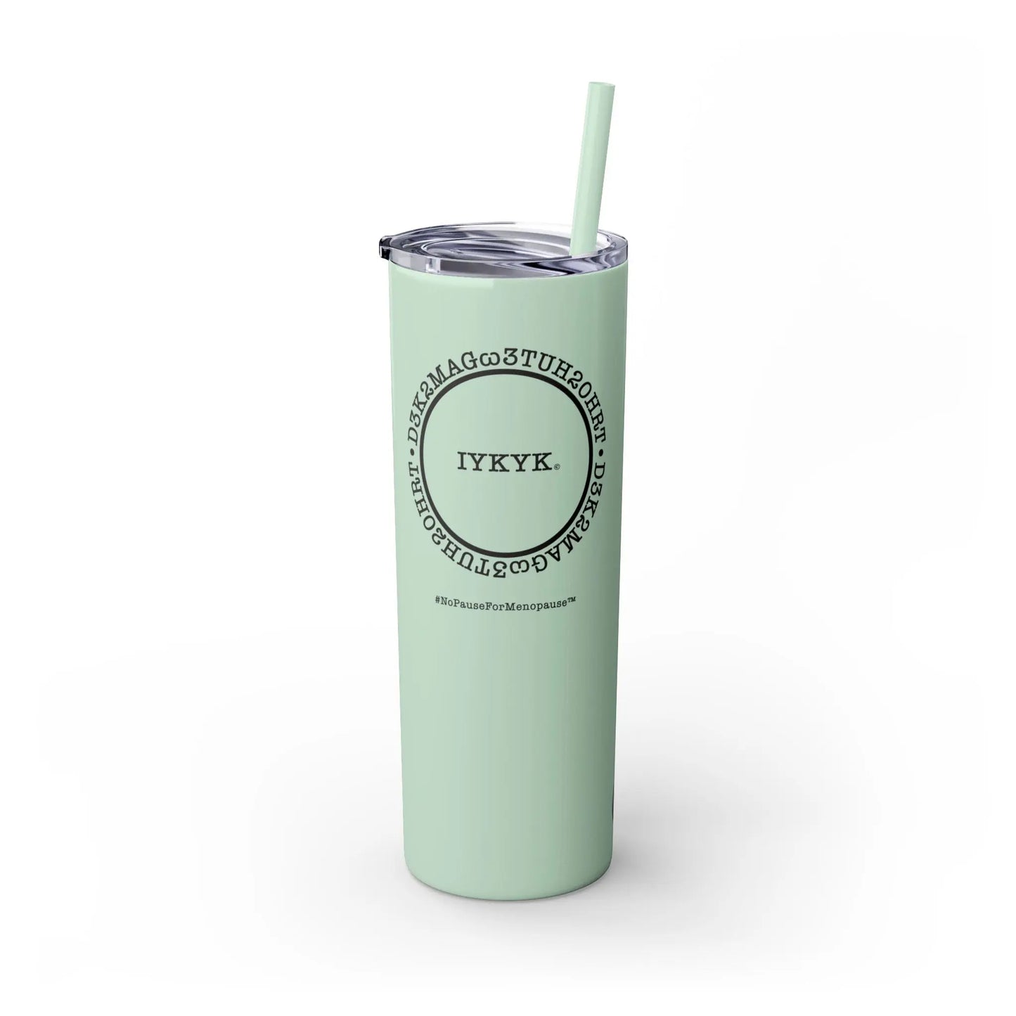 Front View - "IYKYK" Skinny Tumbler with Straw (Mint Green) - #NoPauseForMenopause