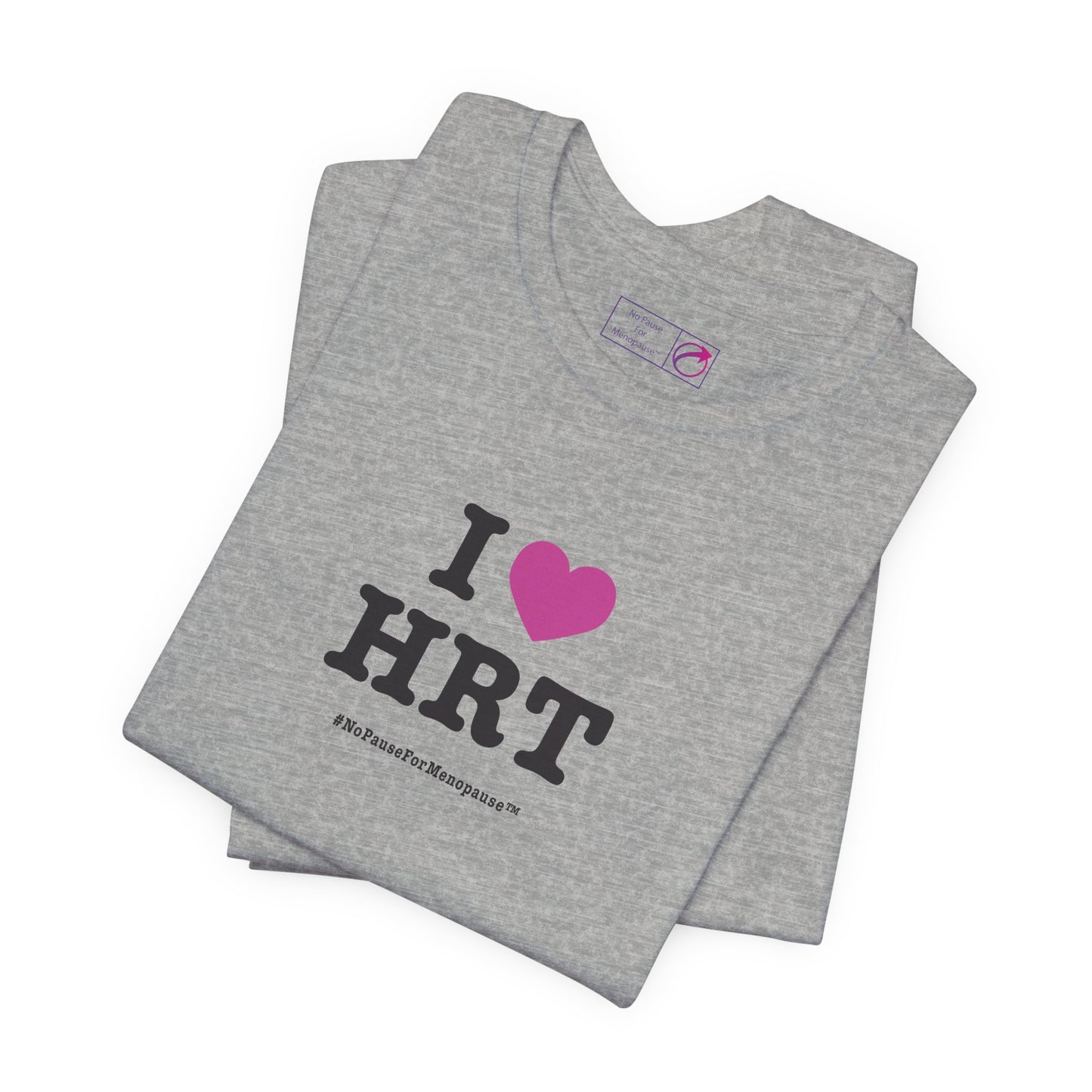 "I Heart HRT" Unisex Tee - #NoPauseForMenopause