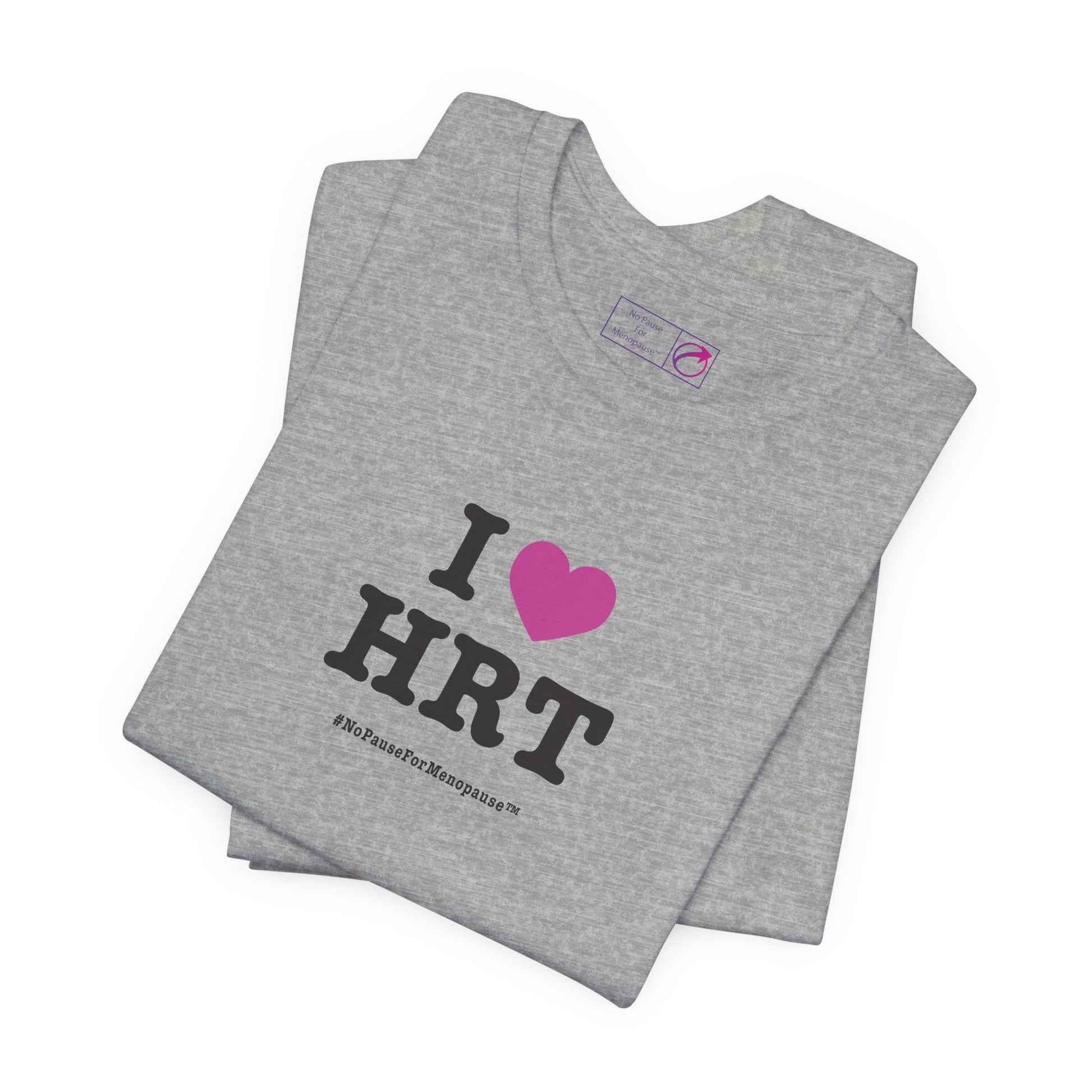 "I Heart HRT" Unisex Tee - #NoPauseForMenopause