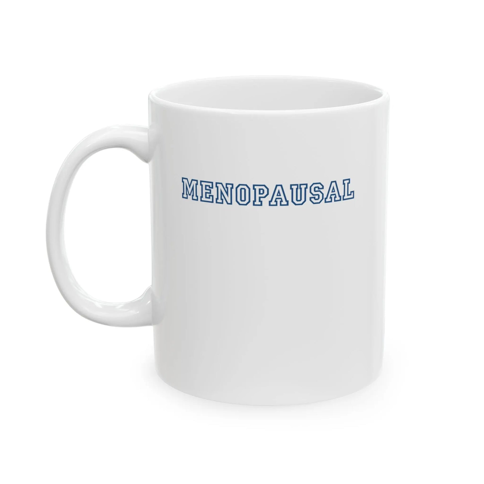 "Menopausal" Ceramic Mug (11 oz.) Printify