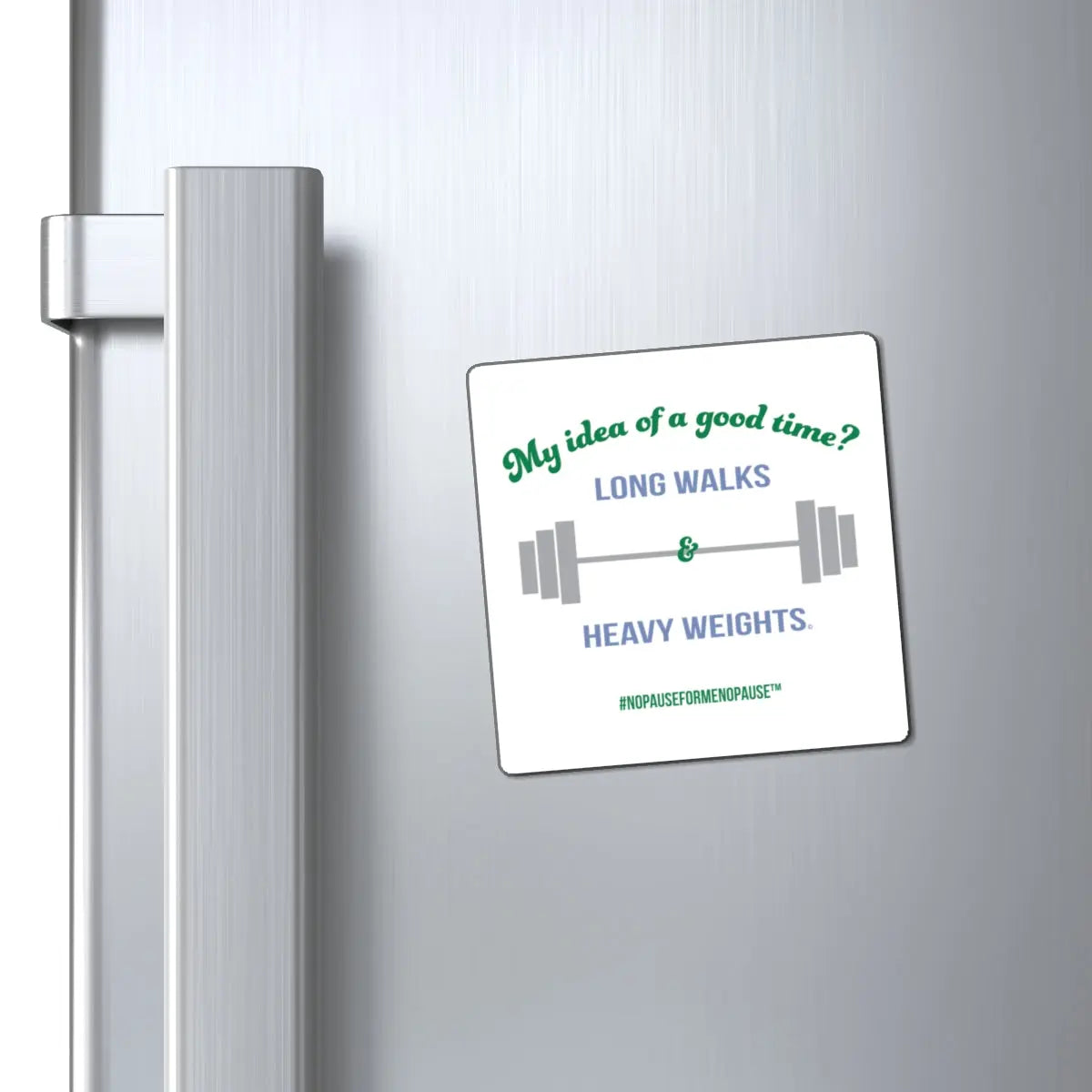 "Long Walks & Heavy Weights" Magnet Printify