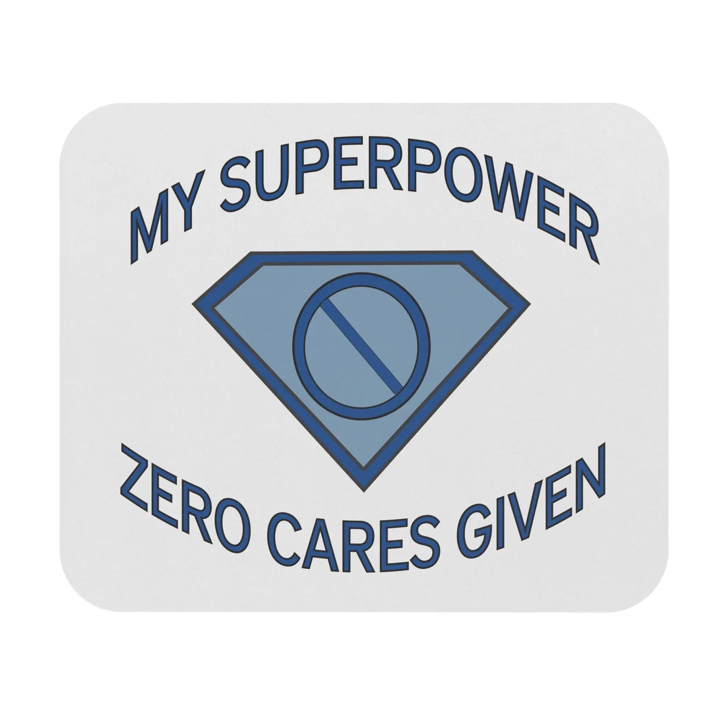 "My Superpower: Zero Cares Given" Mouse Pad Printify