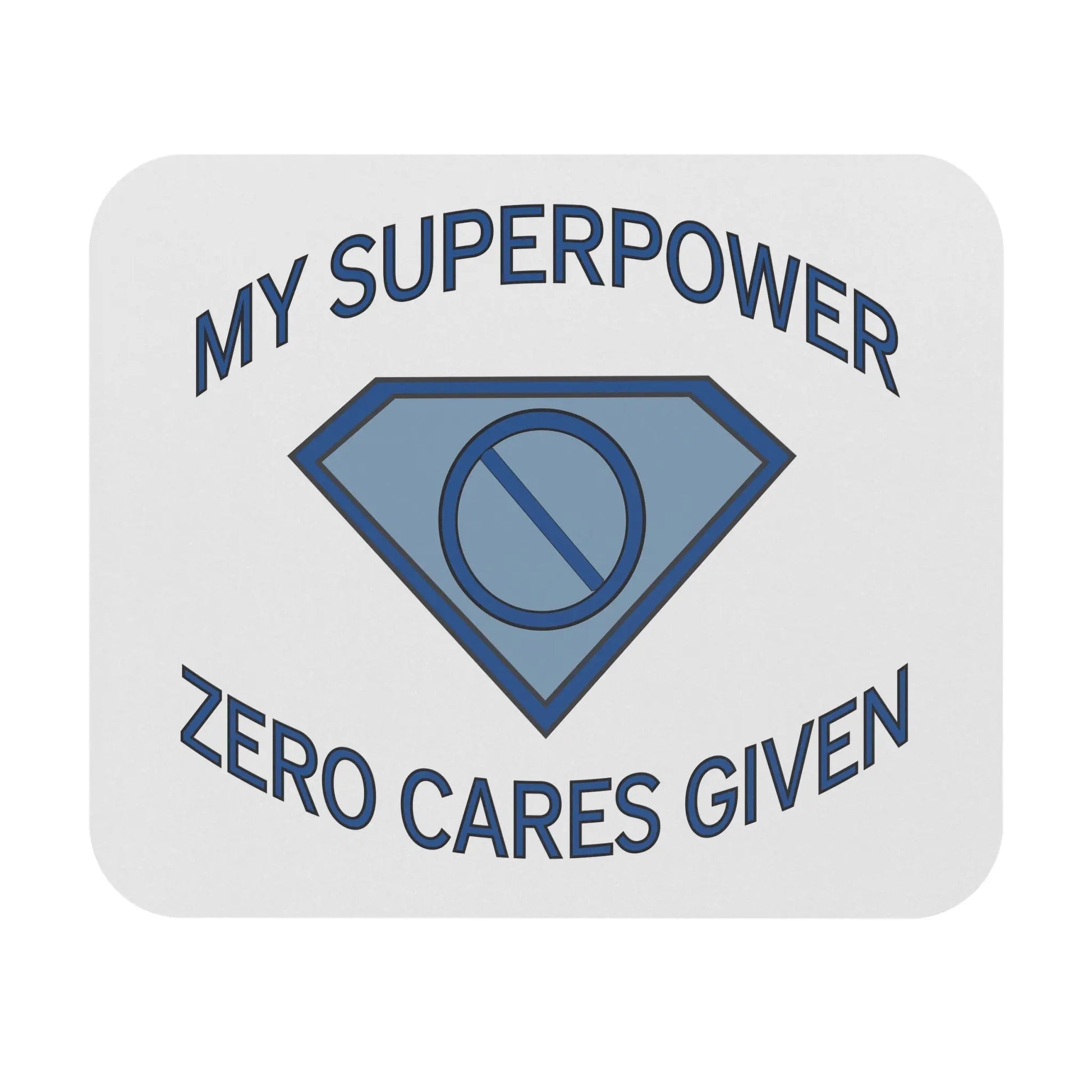 "My Superpower: Zero Cares Given" Mouse Pad Printify