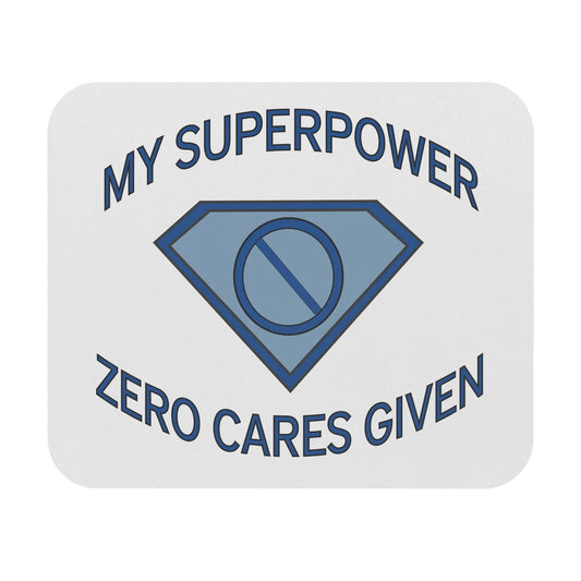 "My Superpower: Zero Cares Given" Mouse Pad Printify