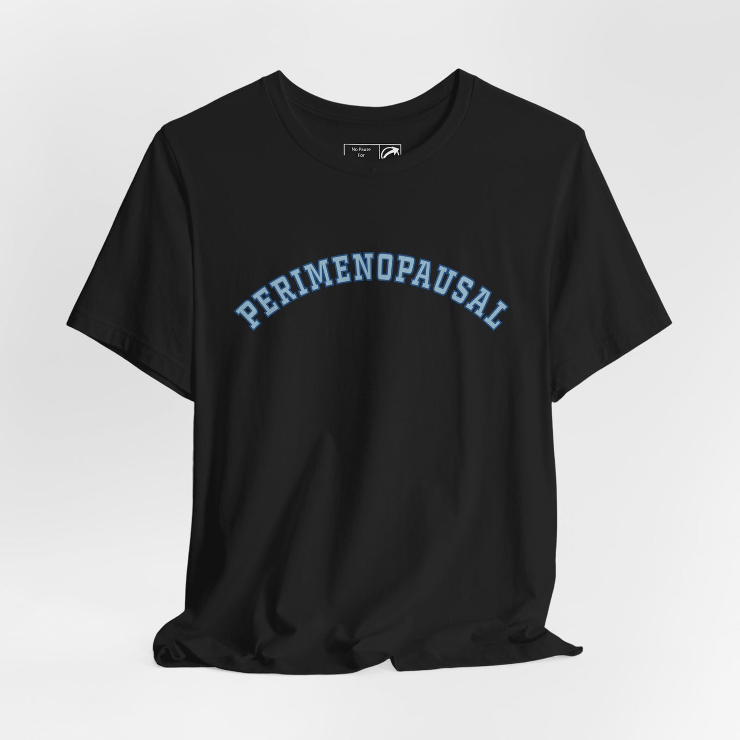 "Perimenopausal" Unisex Tee - #NoPauseForMenopause