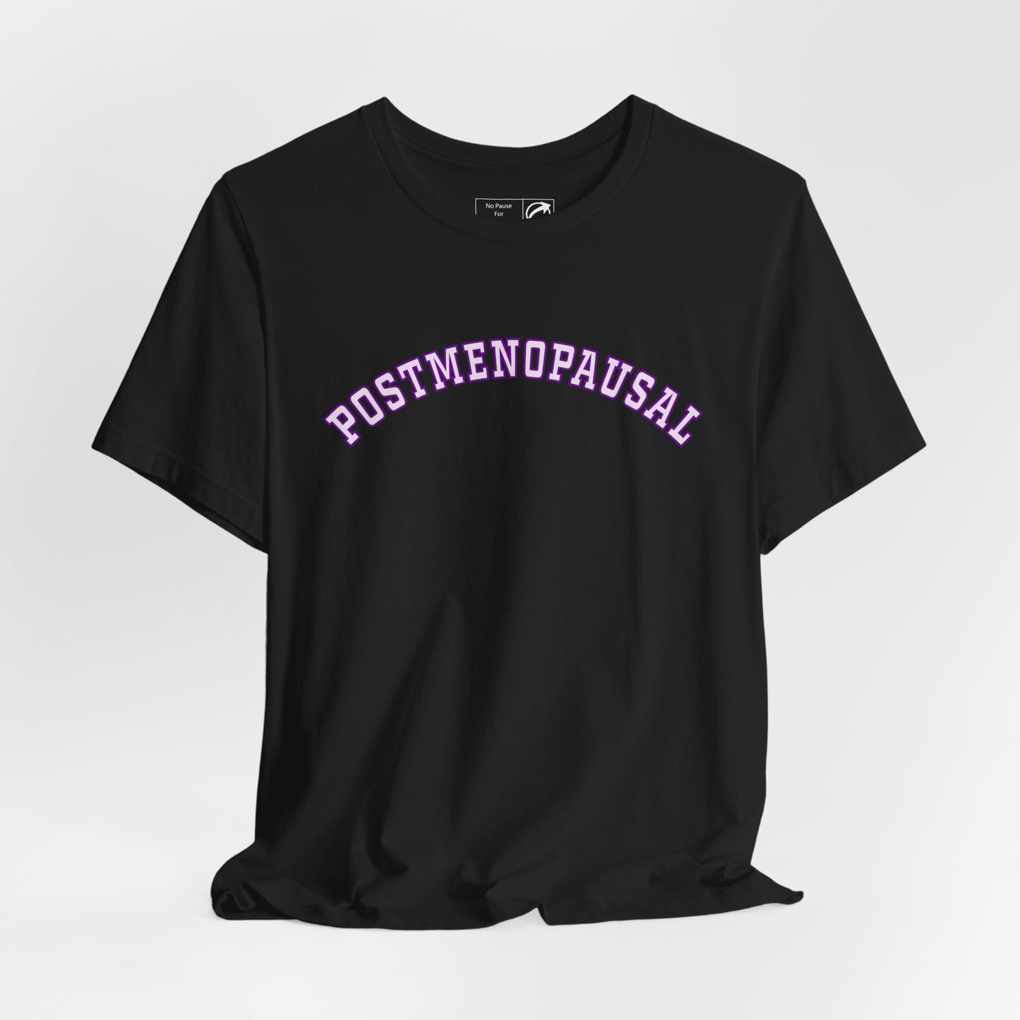 "Postmenopausal" Unisex Tee - #NoPauseForMenopause