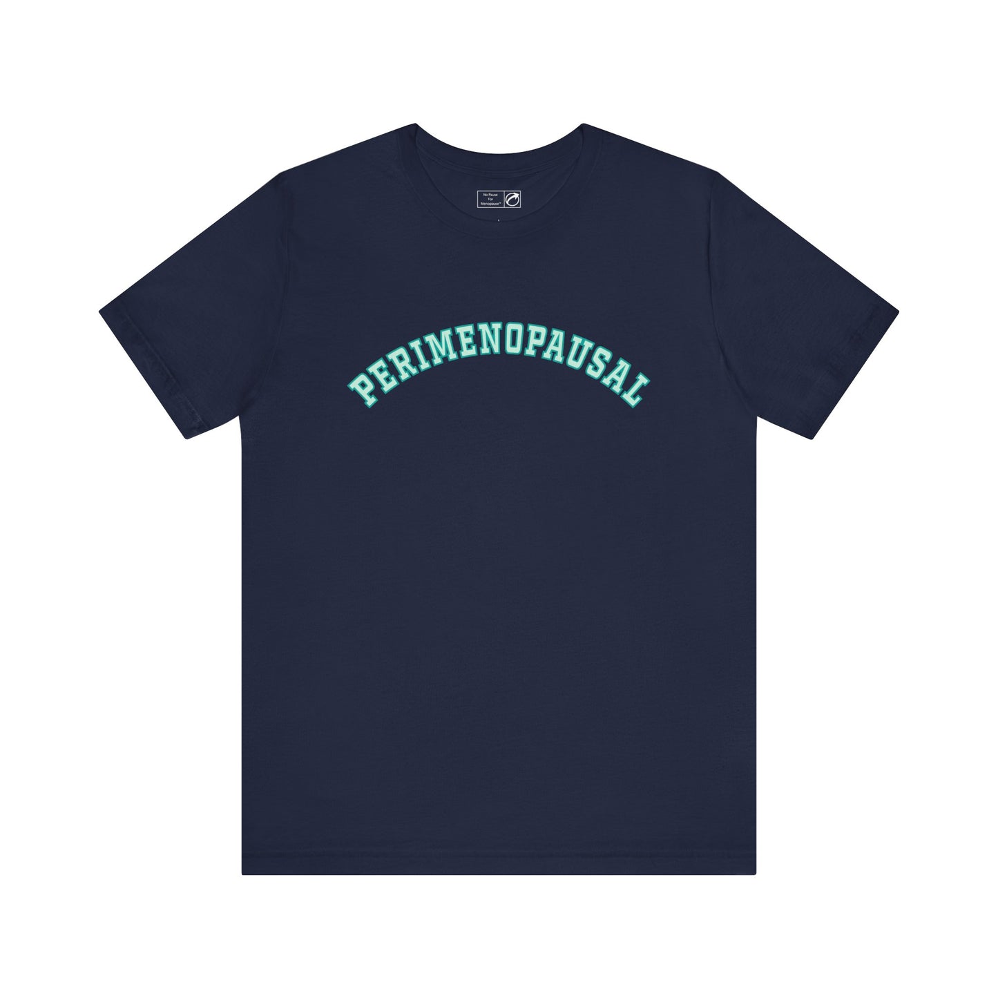 "Perimenopausal" Unisex Tee - #NoPauseForMenopause