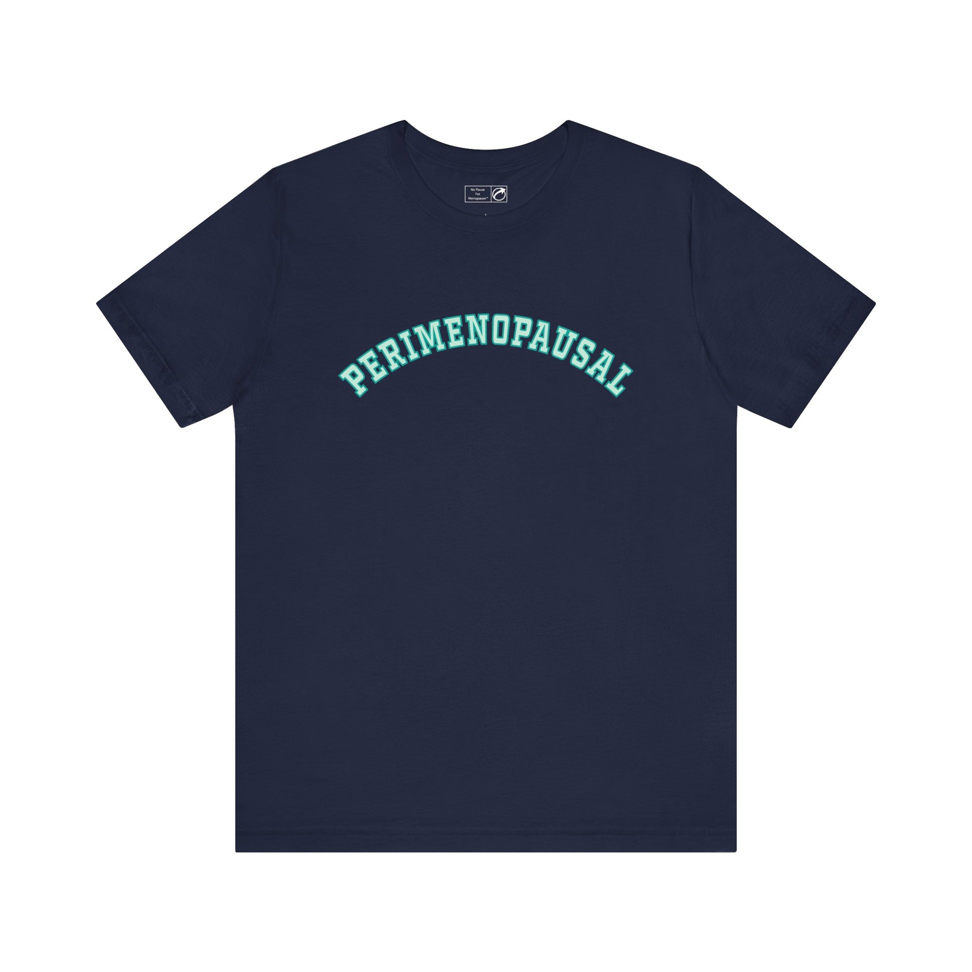 "Perimenopausal" Unisex Tee - #NoPauseForMenopause