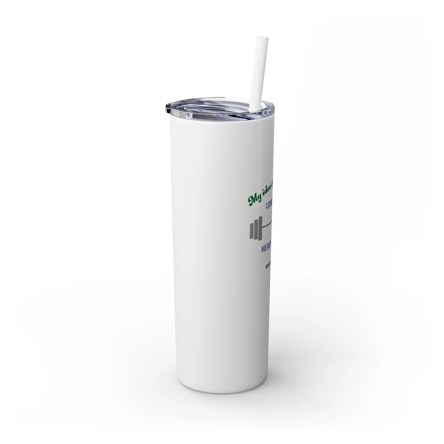 "My Idea of A Good Time? Long Walks & Heavy Weights" Skinny Tumbler with Straw (20 oz.) Printify