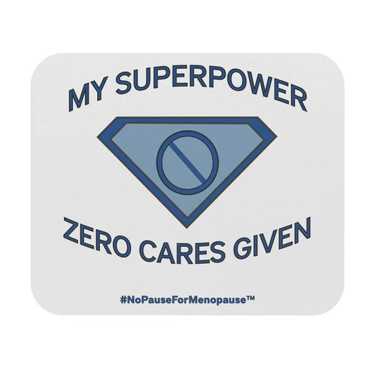 "My Superpower: Zero Cares Given" Mouse Pad - #NoPauseForMenopause