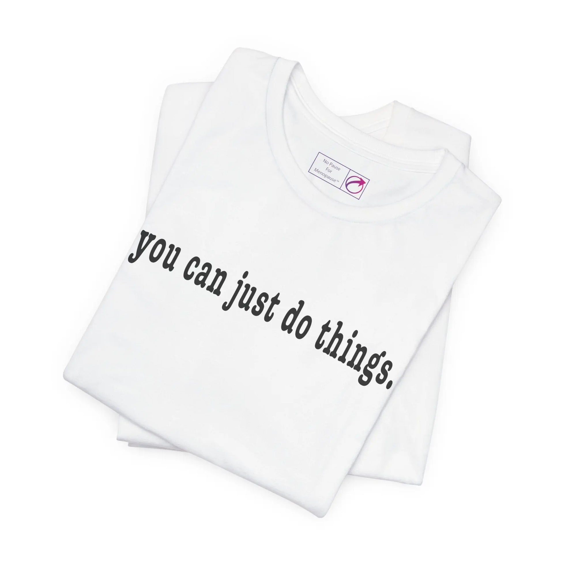 "You Can Just Do Things" Tee Printify