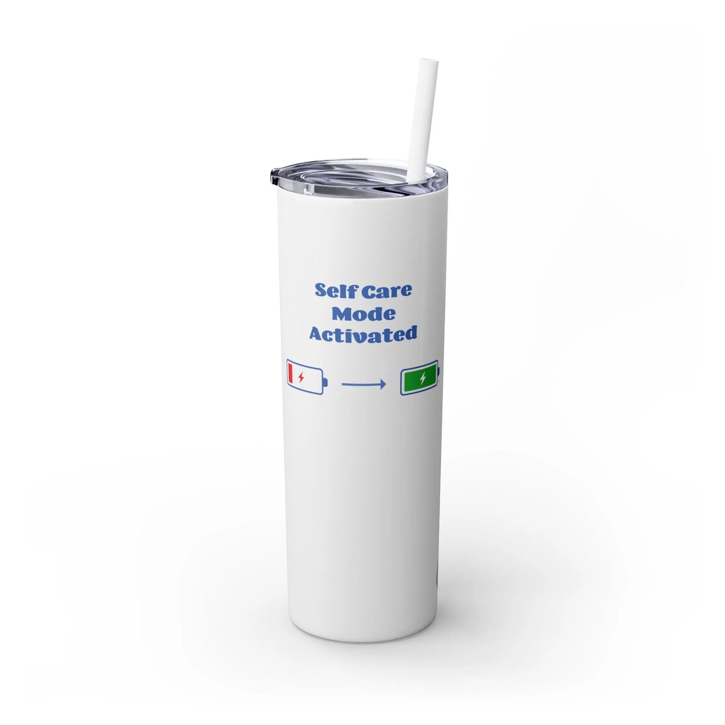 "Self-Care Mode Activated" Skinny Tumbler with Straw (20 oz.) Printify