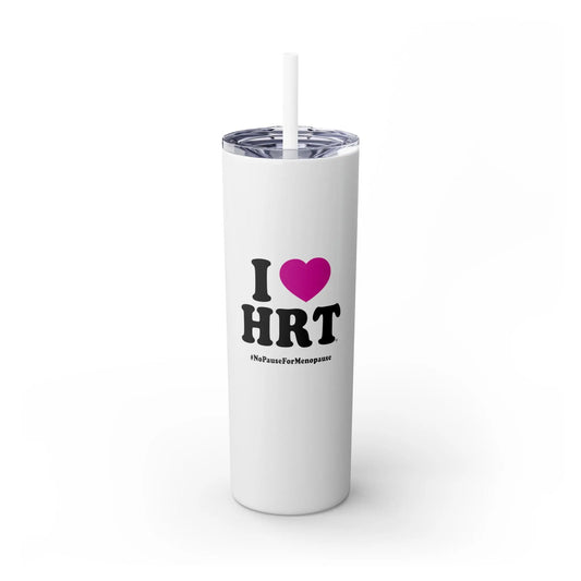 "I Heart HRT" Skinny Tumbler - #NoPauseForMenopause