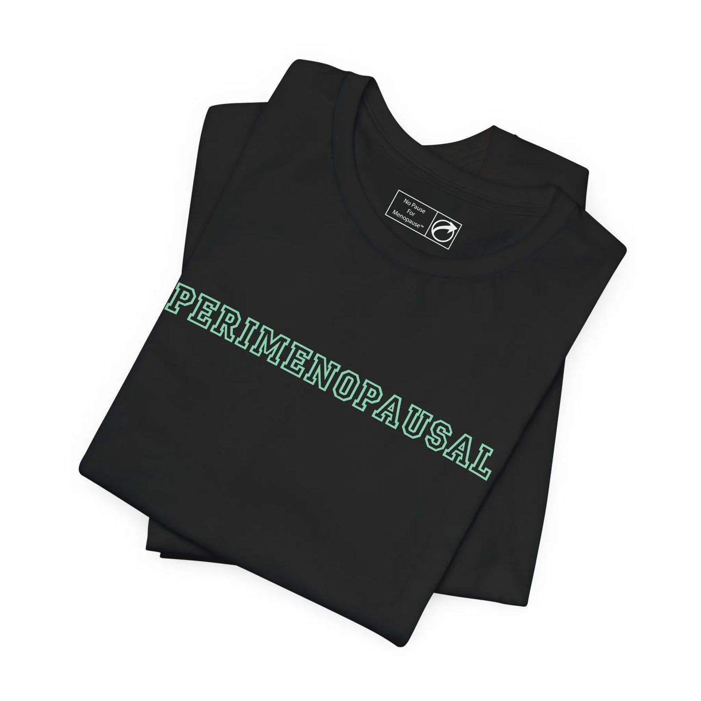 "Perimenopausal" Unisex Tee Printify