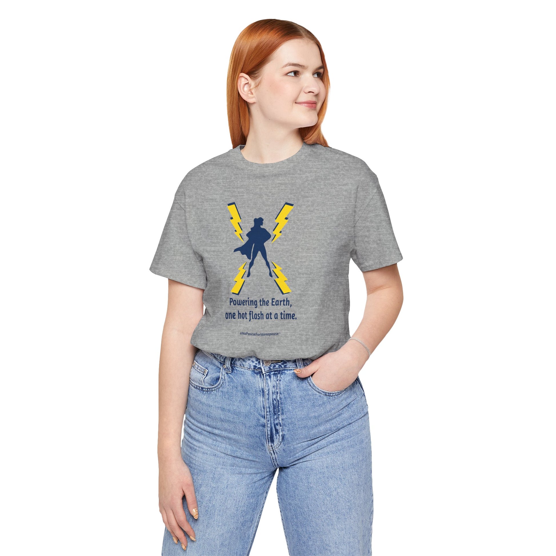 "Powering the Earth" Unisex Tee - #NoPauseForMenopause