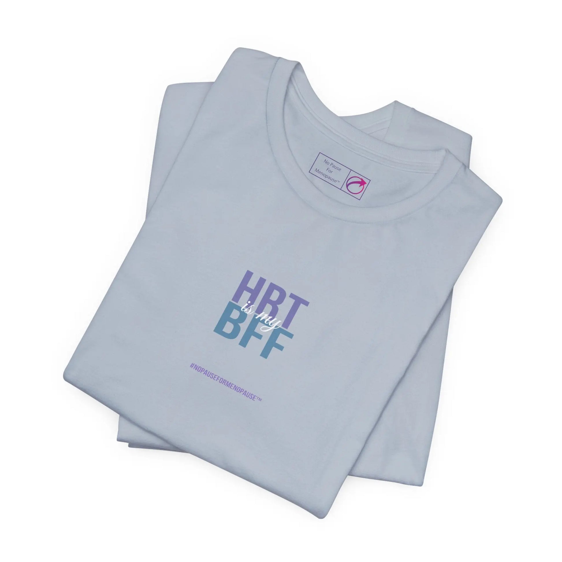 "HRT is my BFF" Unisex Tee Printify