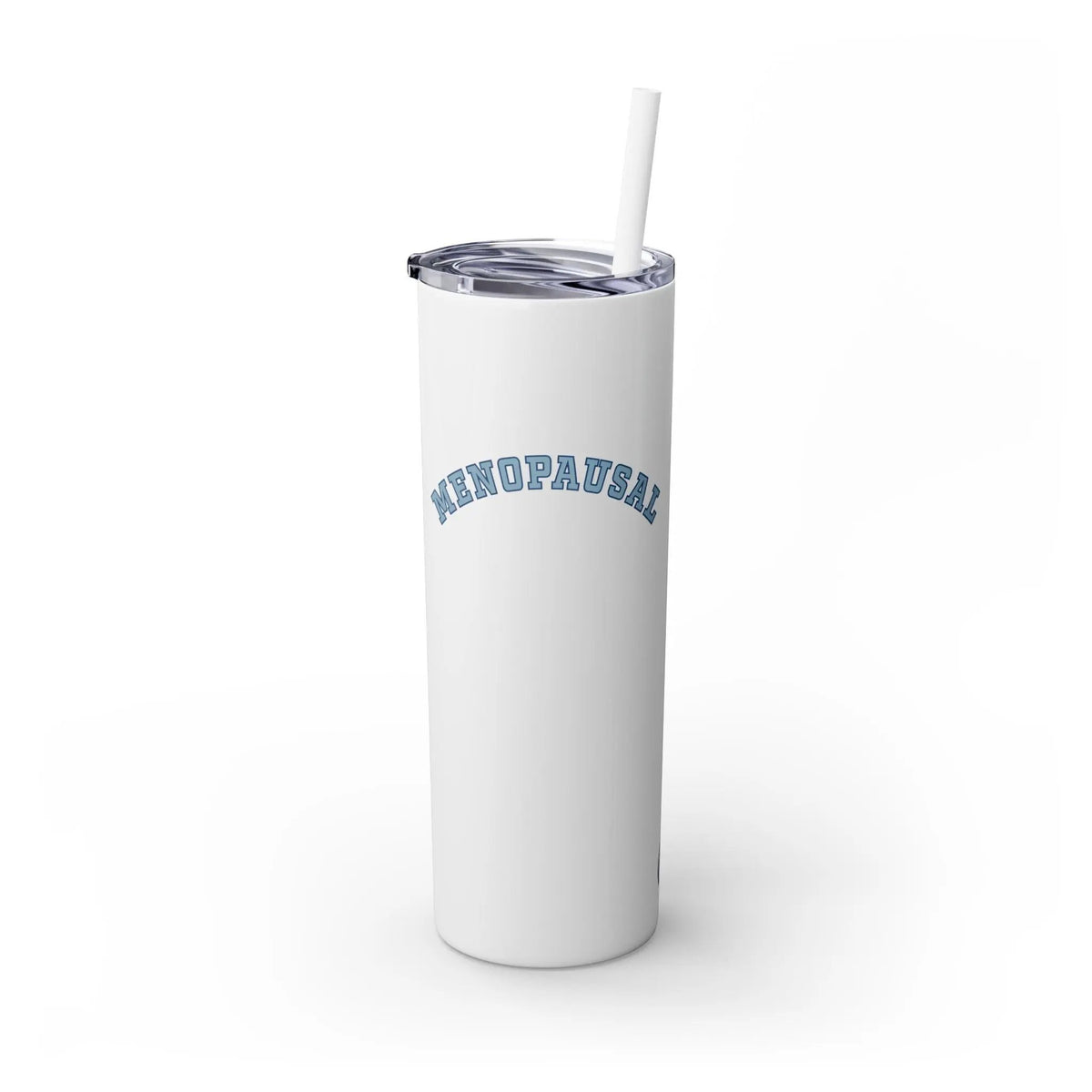 "Menopausal" Skinny Tumbler with Straw Printify