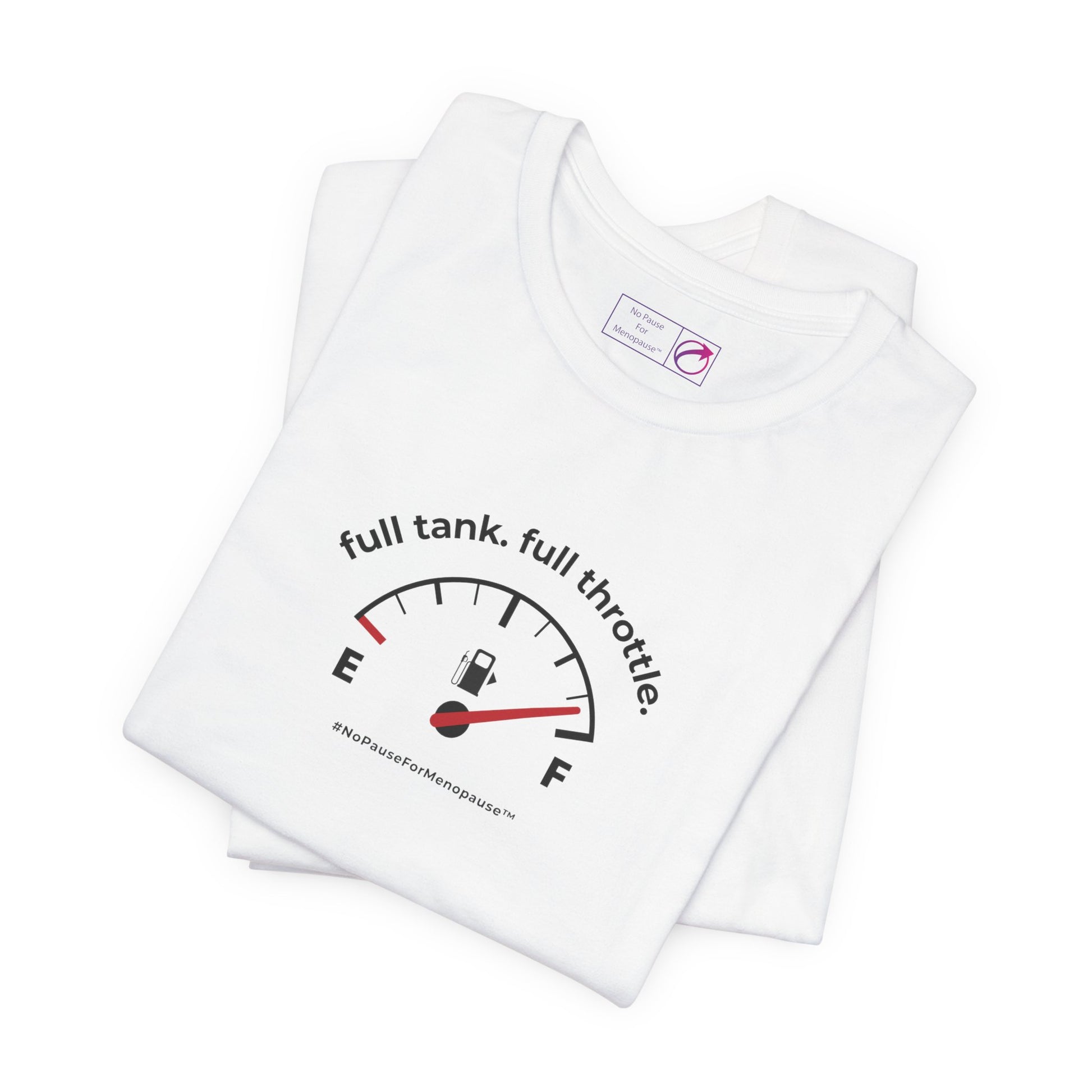 "Full Tank. Full Throttle." Unisex Tee - #NoPauseForMenopause