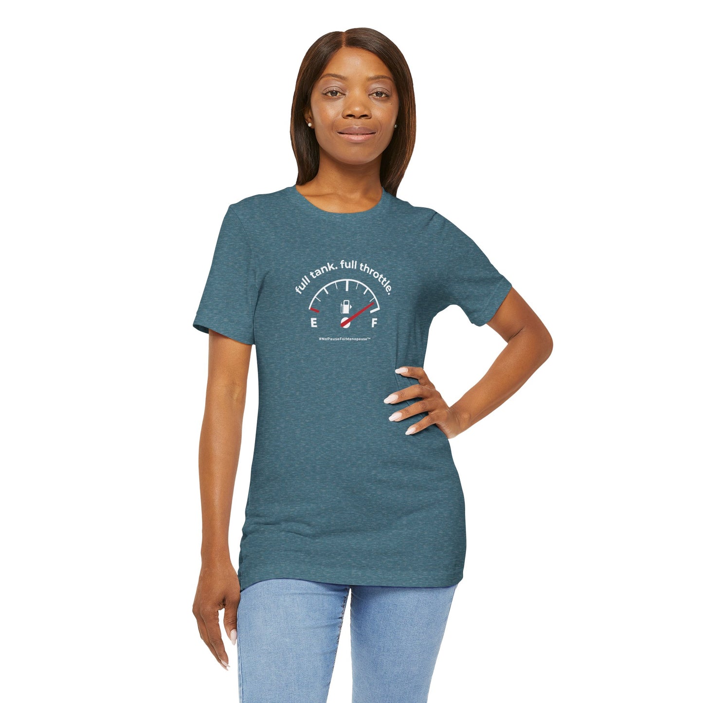 "Full Tank. Full Throttle." Unisex Tee - #NoPauseForMenopause